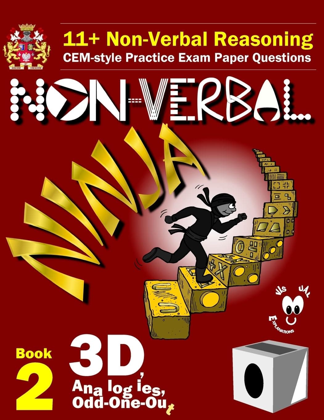 11+ Non Verbal Reasoning: The Non-Verbal Ninja Training Course. Book 2: 3D, Analogies and Odd-One-Out: CEM-style Practice Exam Paper Questions with Visual Explanations