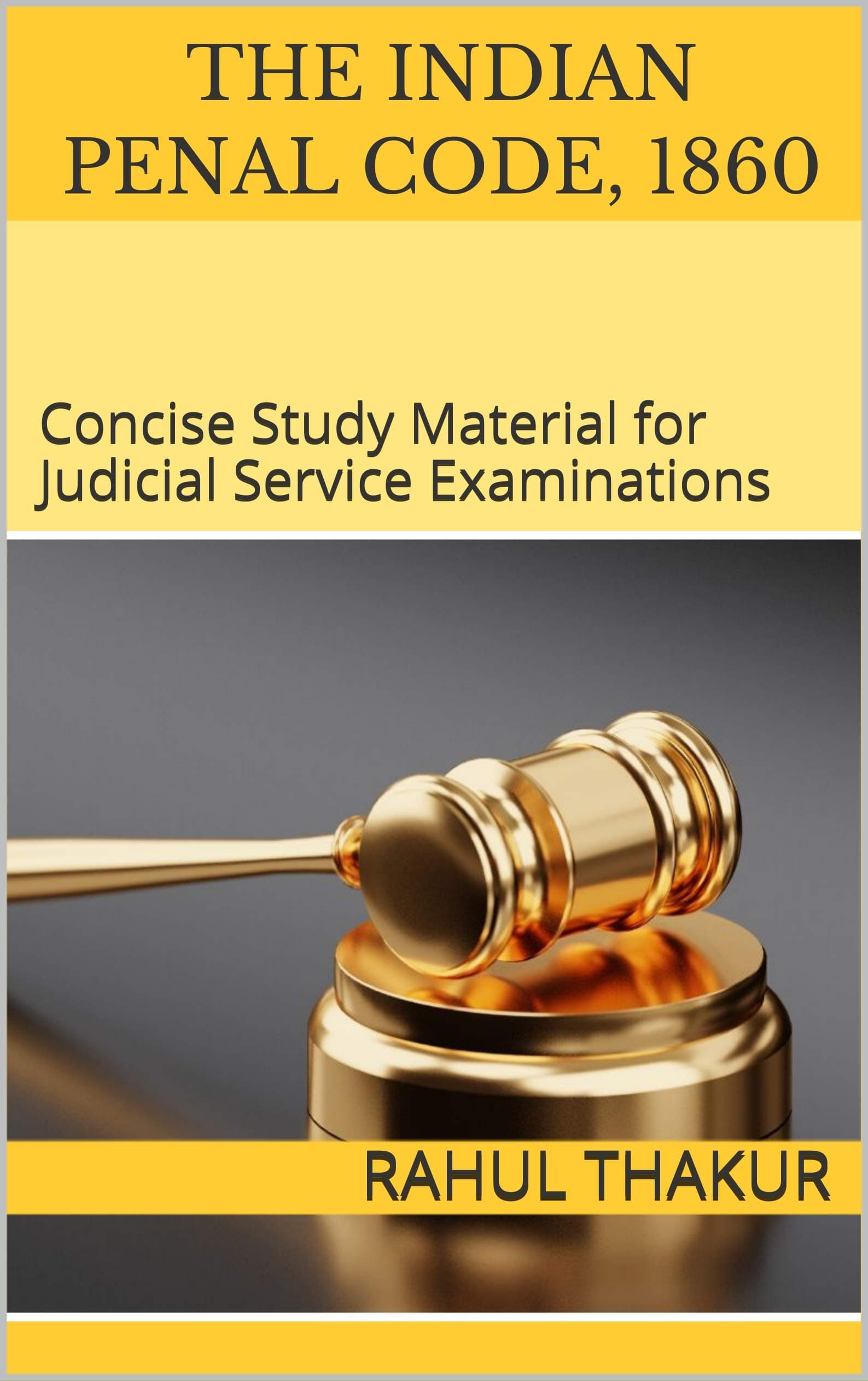 The Indian Penal Code, 1860: Concise Study Material for Judicial Service Examinations (Law Series For Judicial Service Exams)