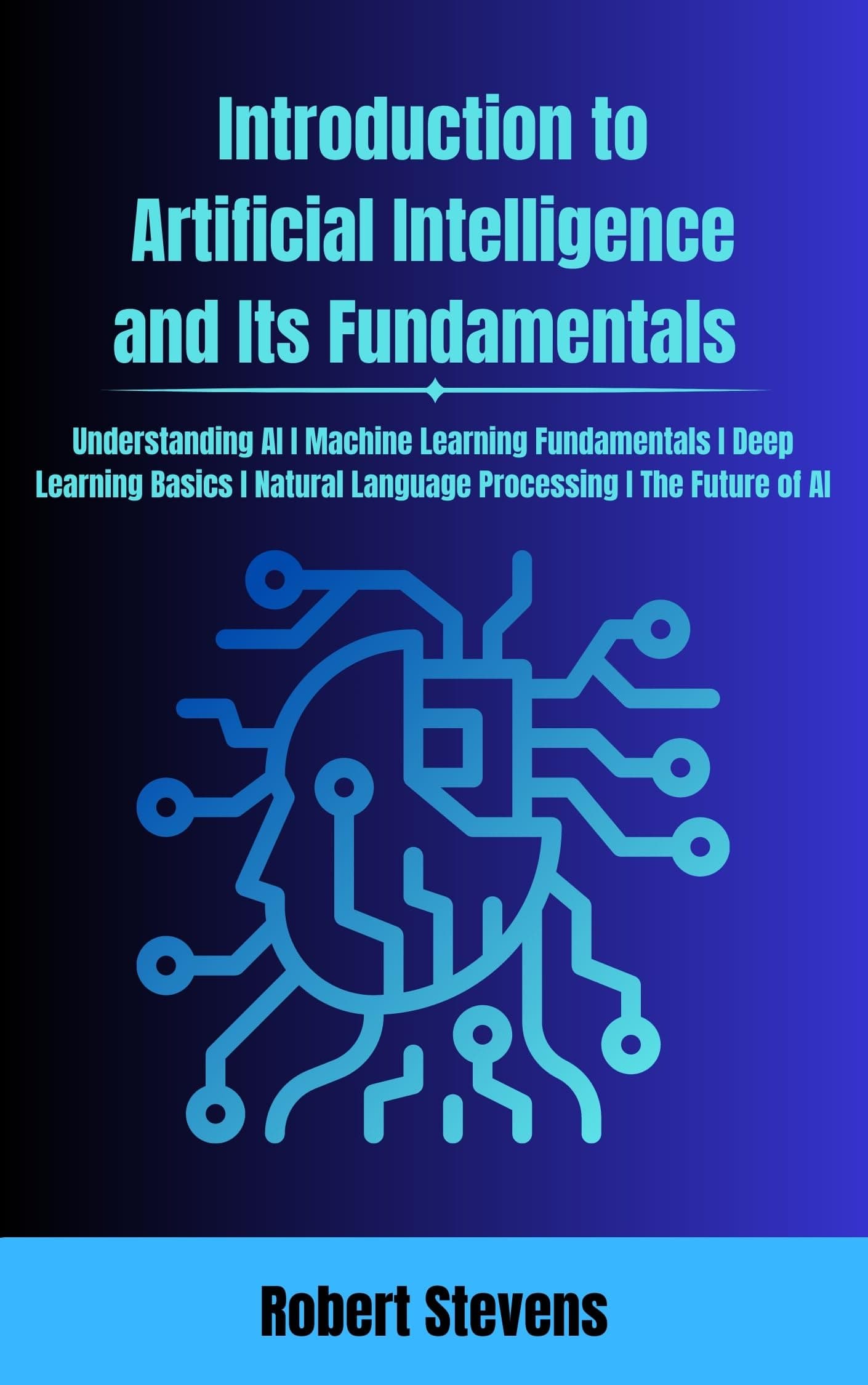 Introduction to Artificial Intelligence and its Fundamentals: Basics of AI for beginners and how does AI work.