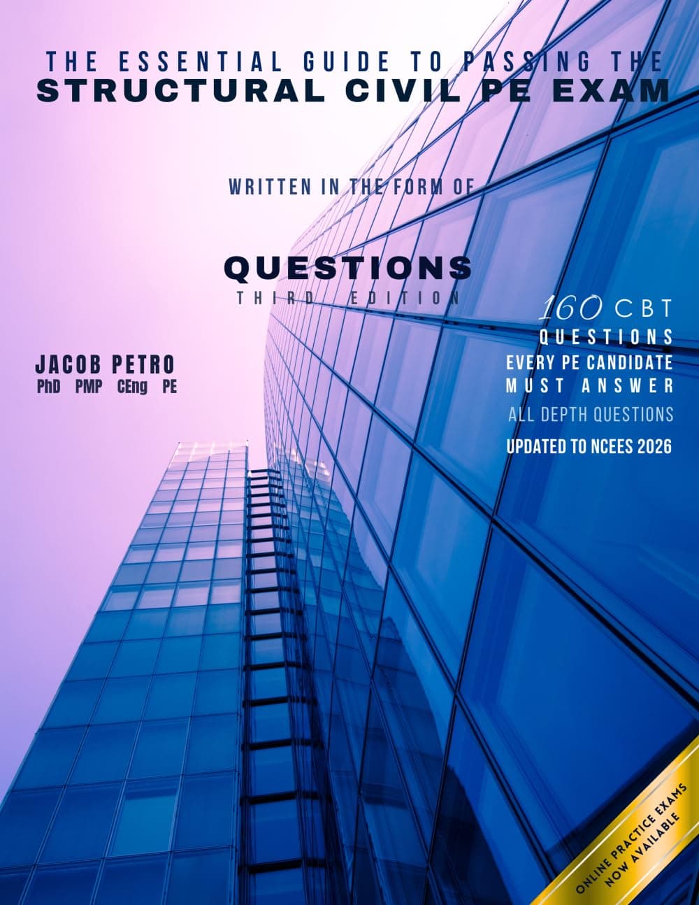 The Essential Guide to Passing the Structural Civil PE Exam Written in the form of Questions: 160 CBT Questions Every PE Candidate Must Answer
