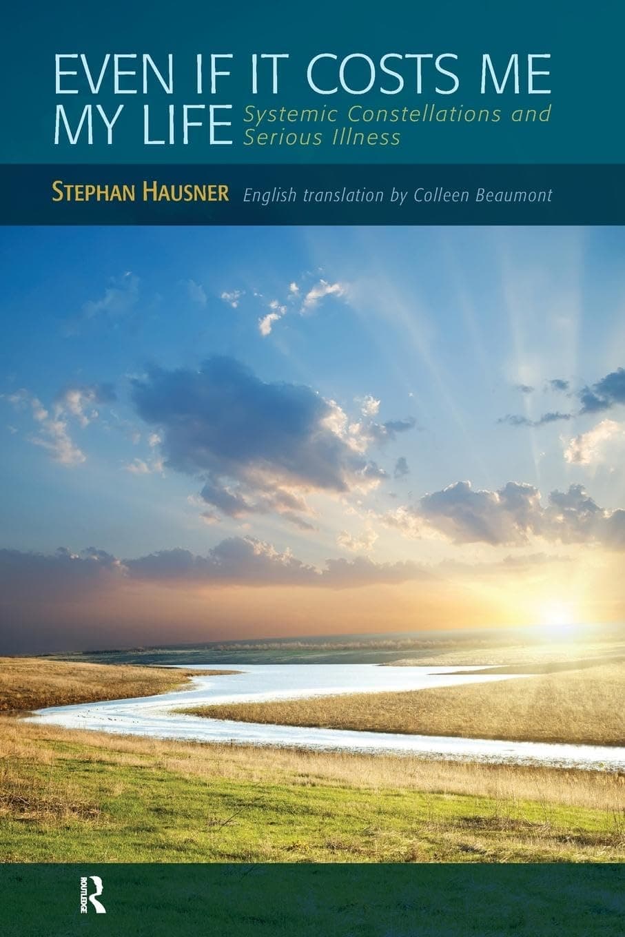 Even if it Costs me my Life: Systemic Constellations and Serious Illness Paperback – Illustrated, April 25, 2011