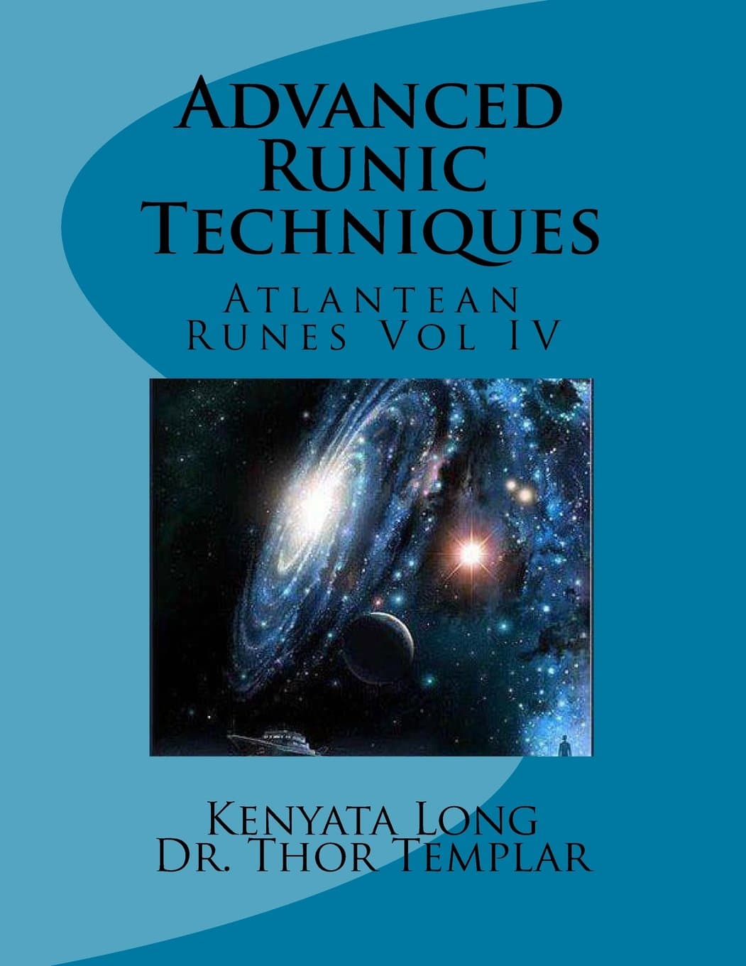 Advanced Runic Techniques: Atlantean Runes Volume IV (Rune Course)