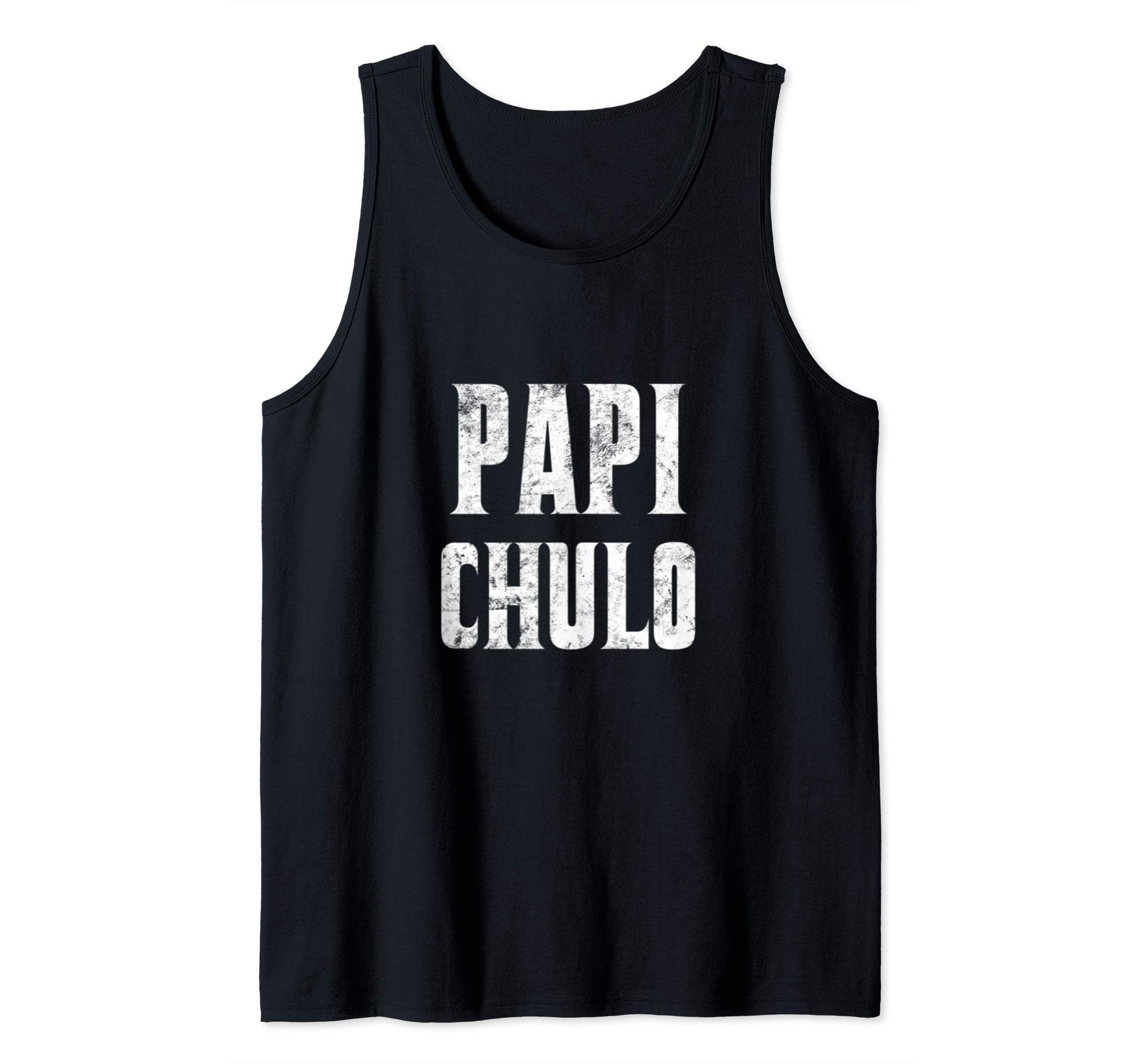 Papi Chulo Latino ShirtsMens Papi Chulo Shirt Cool Daddy Fathers Day Gift Latino Father Tank TopOEKO-TEX STANDARD 100