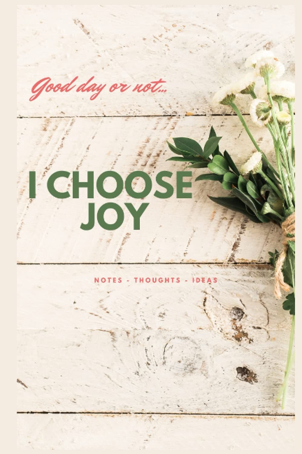 Good day or not...I Choose Joy