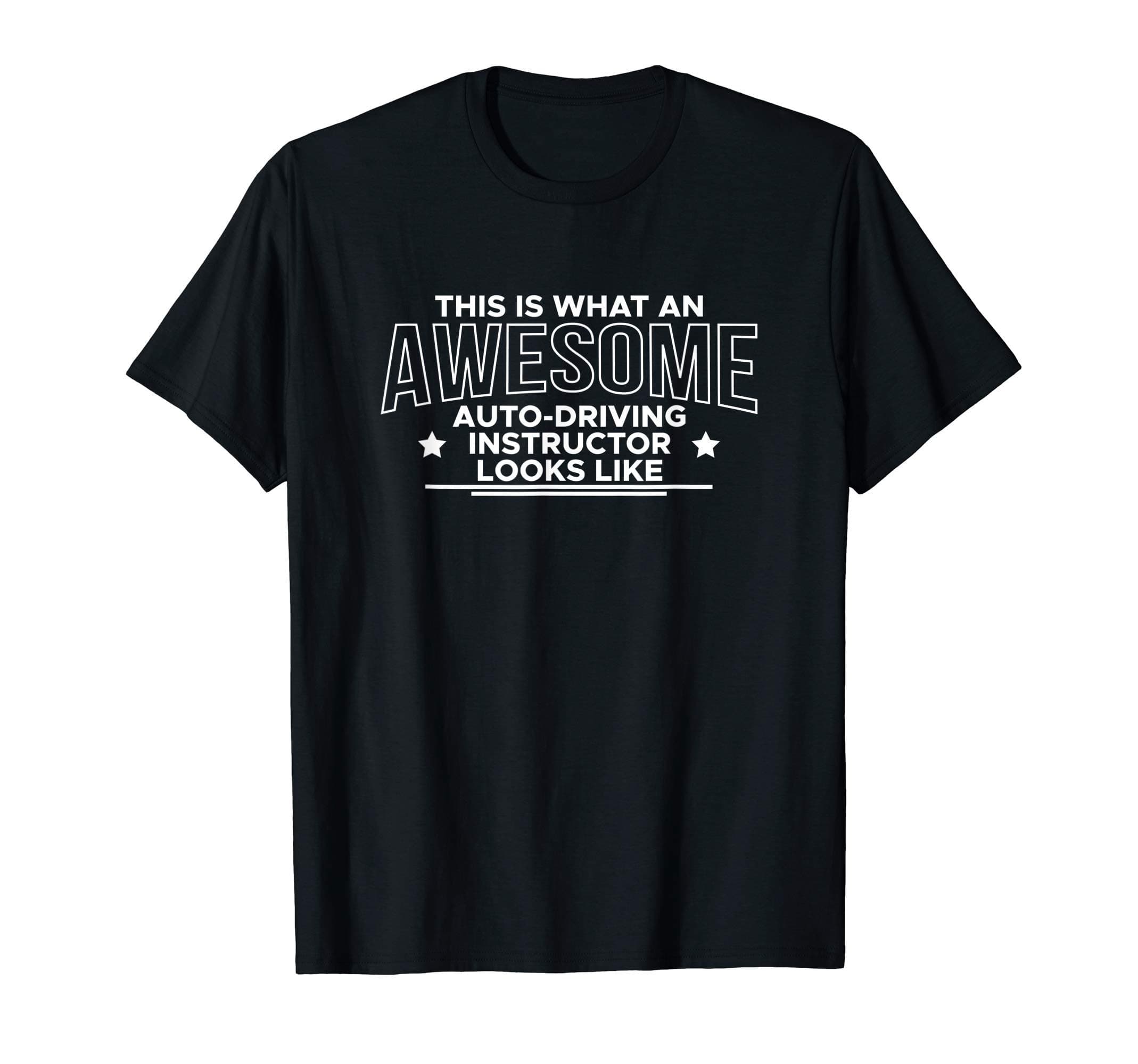 This Is What An Awesome Driving Instructor Looks Like Driver T-Shirt