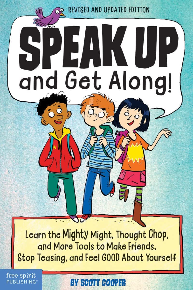 Speak Up and Get Along!: Learn the Mighty Might, Thought Chop, and More Tools to Make Friends, Stop Teasing, and Feel Good About Yourself Paperback – July 31, 2019