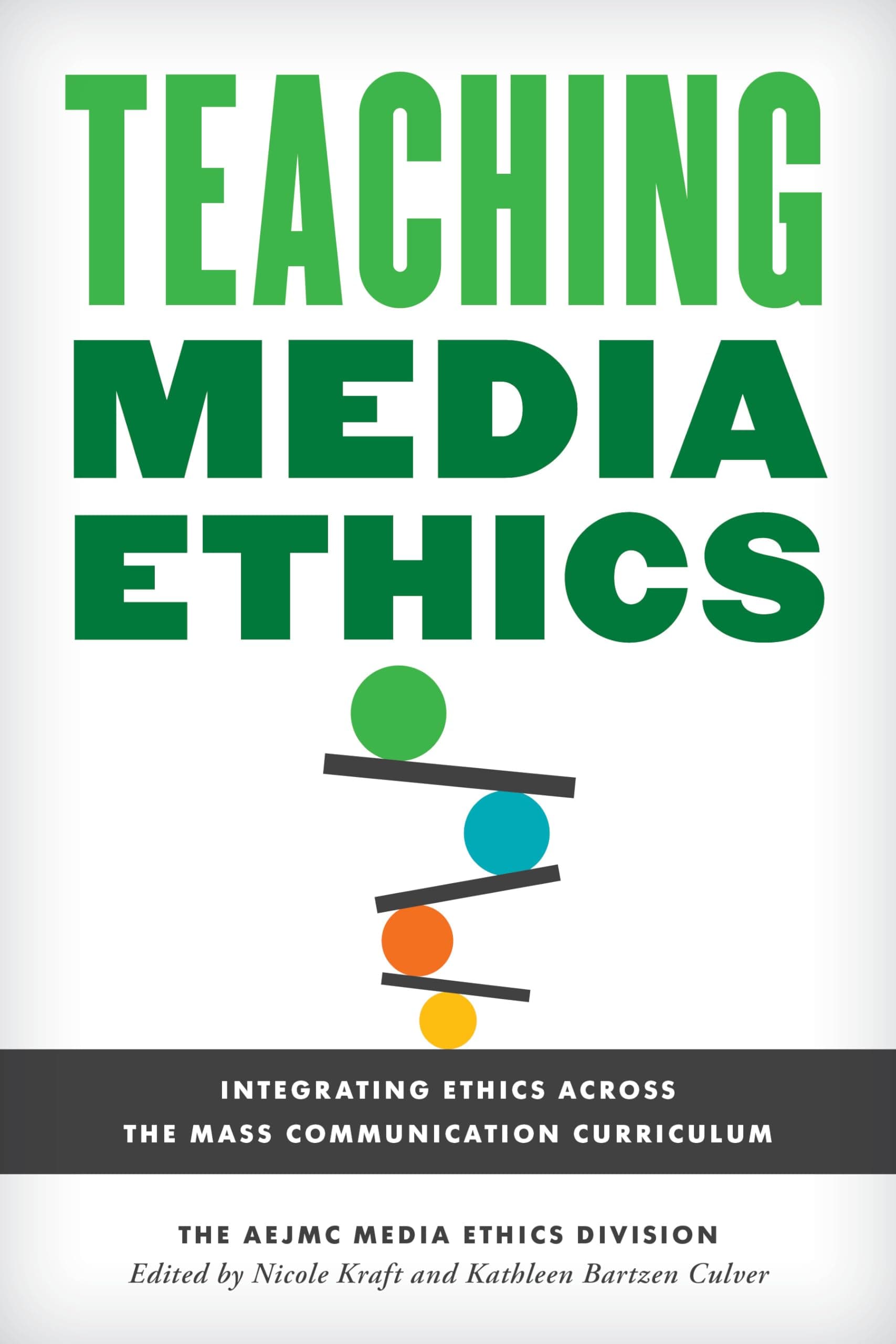 Teaching Media Ethics: Integrating Ethics Across the Mass Communication C