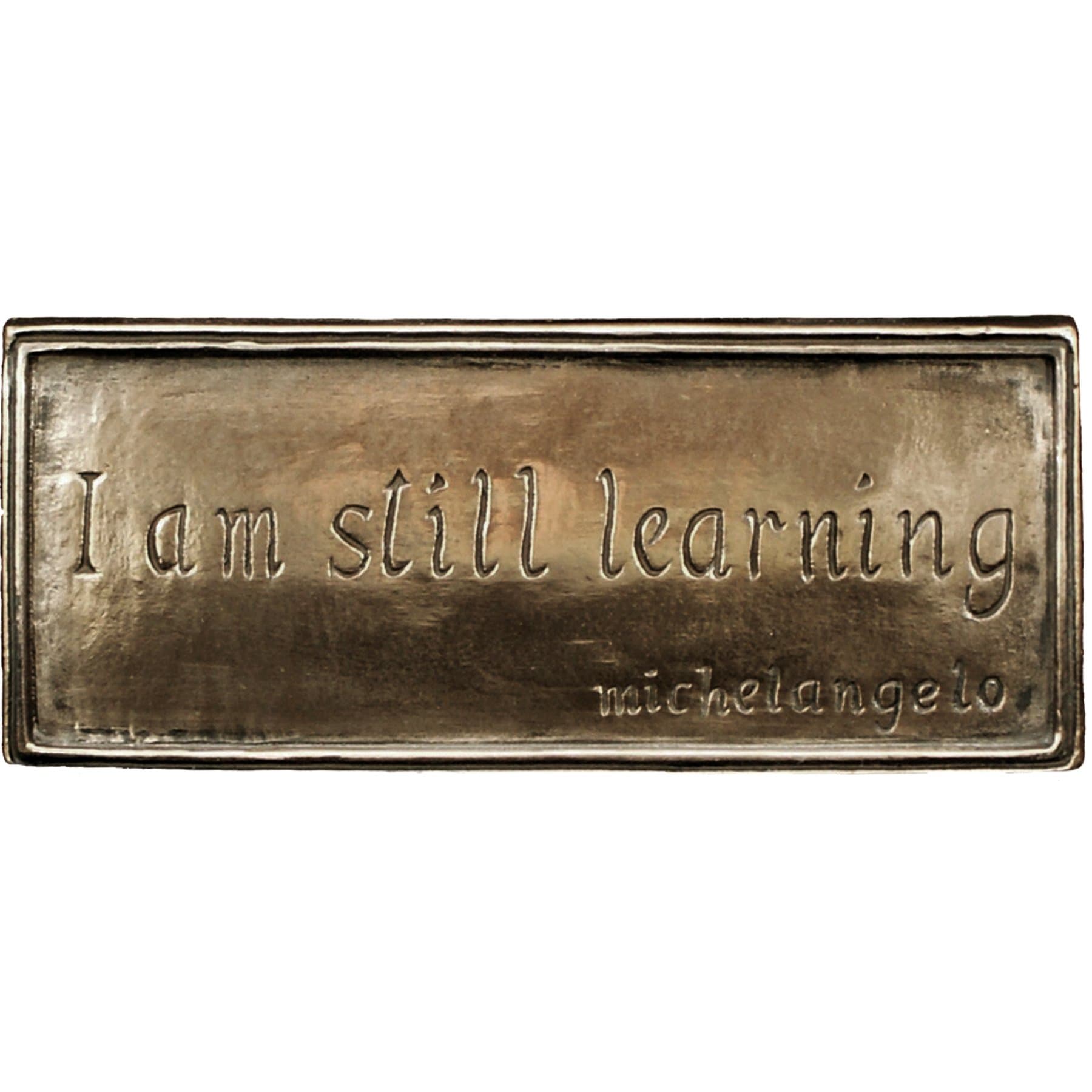 Wild Goose Studio I Am Still Learning Irish Plaque Michelangelo Quote Resin Cast Coated In Bronze Indoor Outdoor 2 1/2 Inches Tall By 6 Wide Made in Ireland