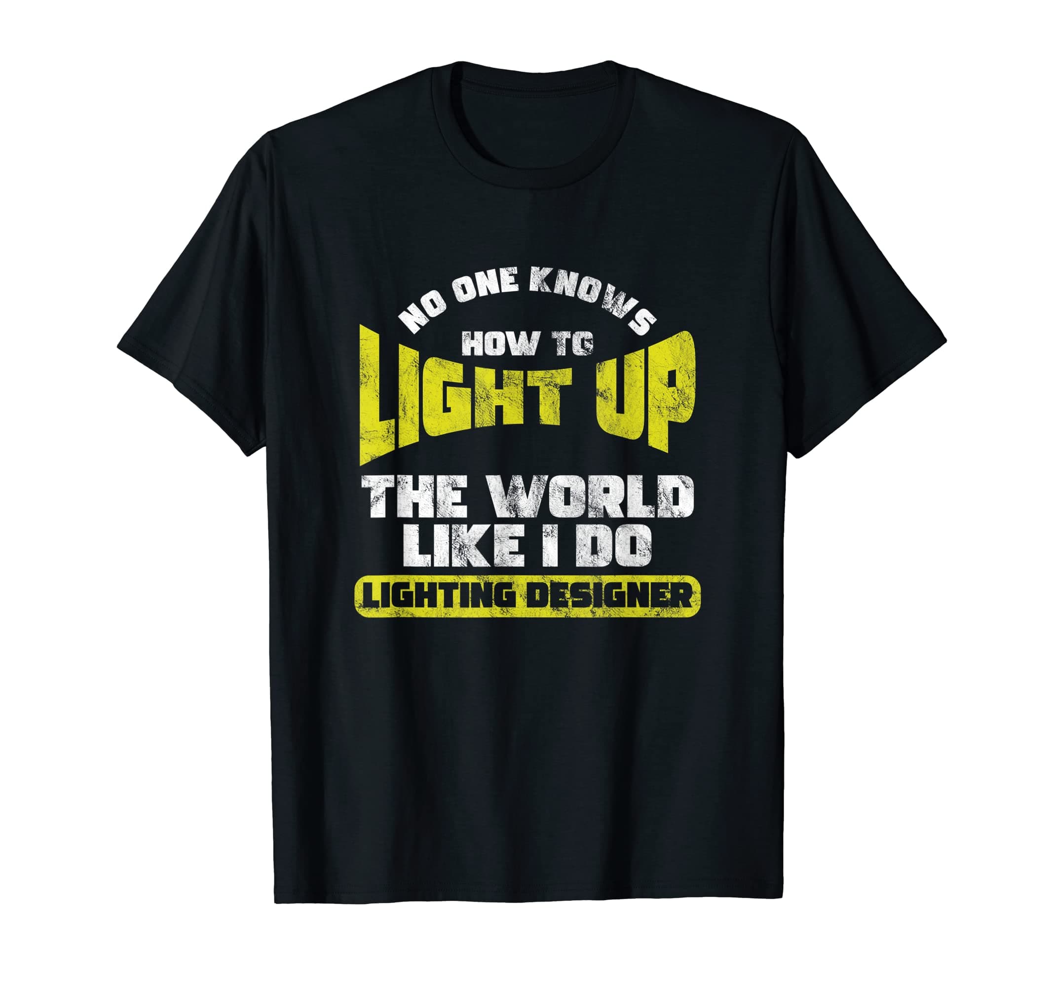 Lighting Technician Headlights Lights Engineer Gift T-Shirt