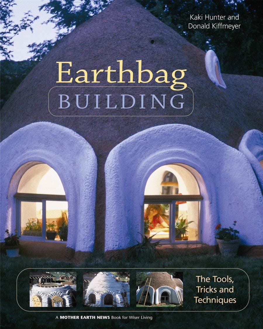 Earthbag Building: The Tools, Tricks and Techniques: 8 (Mother Earth News Wiser Living Series, 8)