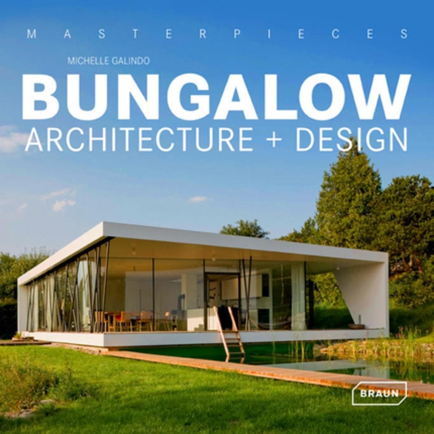 Masterpieces: Bungalow Architecture + Design Hardcover – August 16, 2013