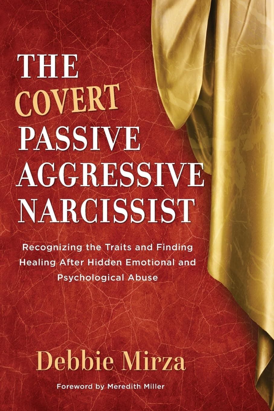 The Covert Passive-Aggressive Narcissist: Recognizing the Traits and Finding Healing After Hidden Emotional and Psychological Abuse Paperback – December 6, 2017