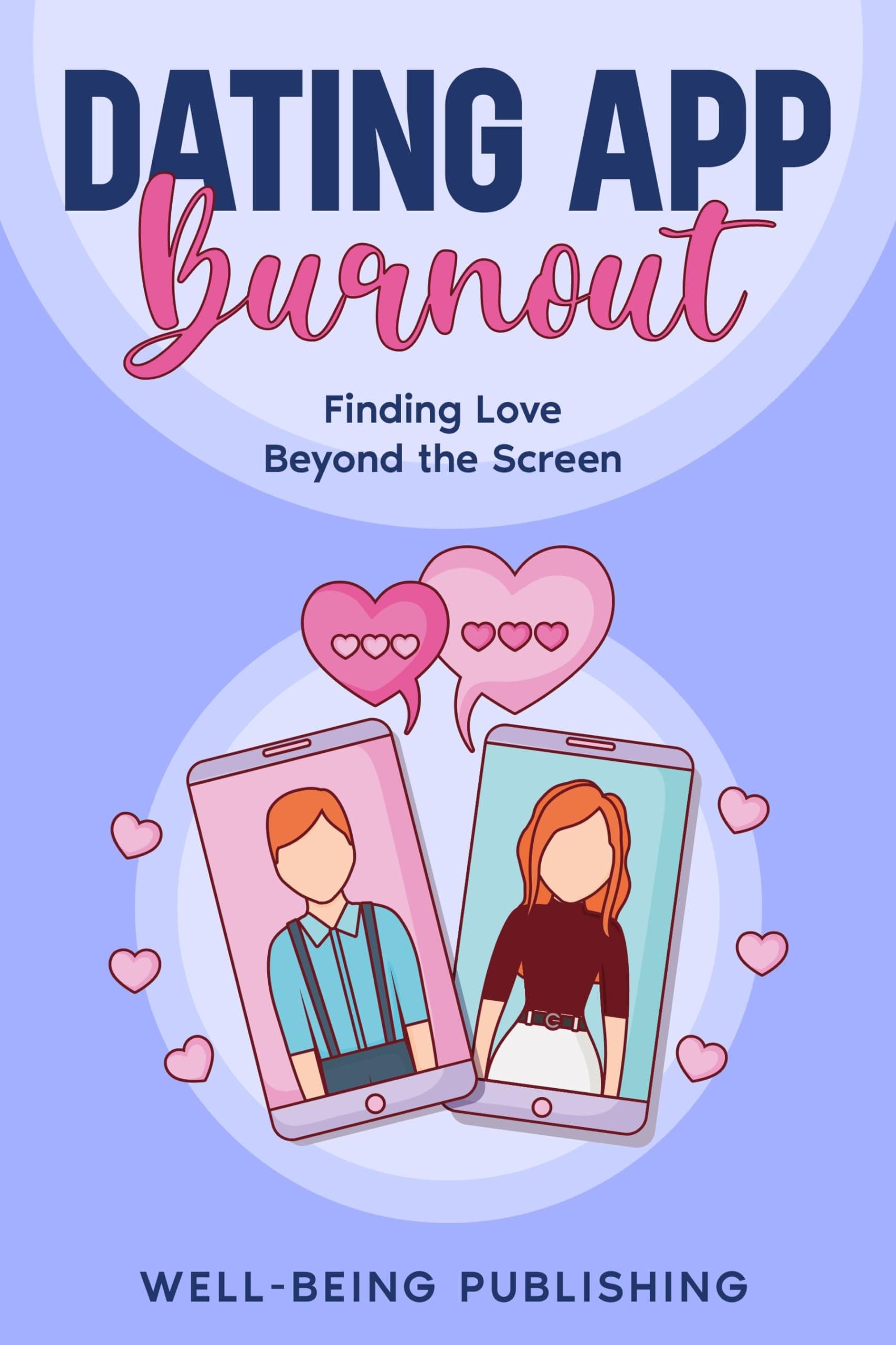 Dating App Burnout: Finding Love Beyond the Screen