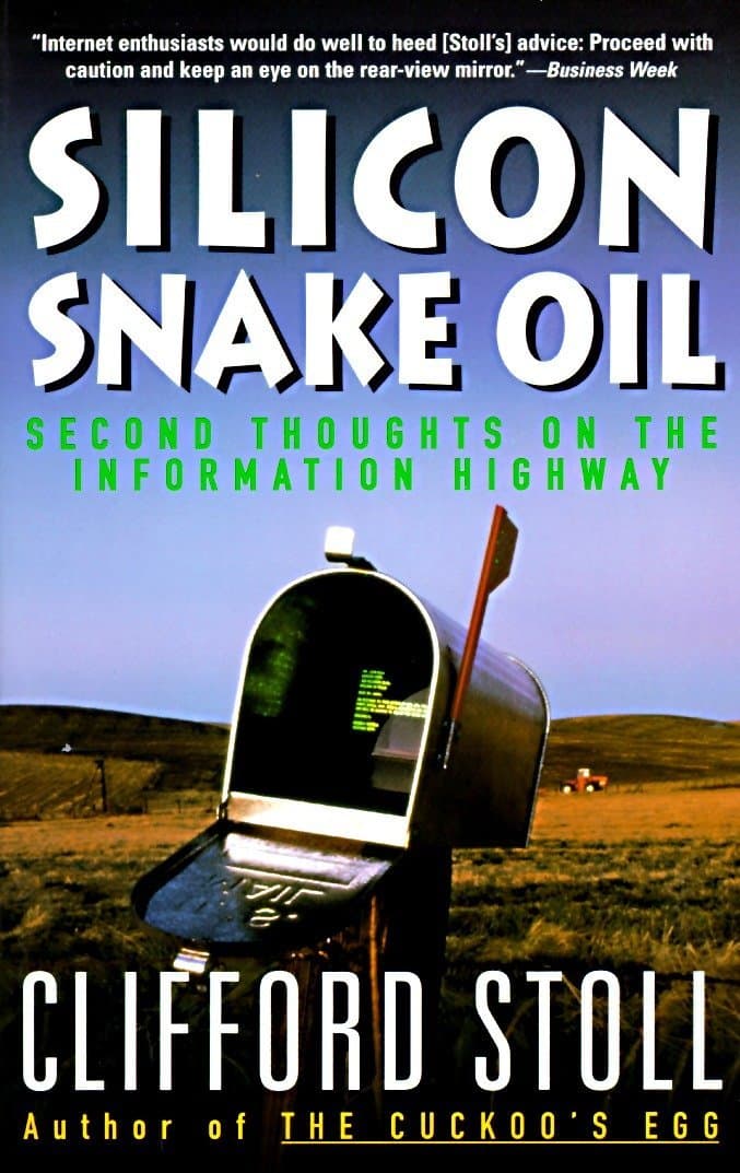 silicon snake oil second thoughts on the information highway