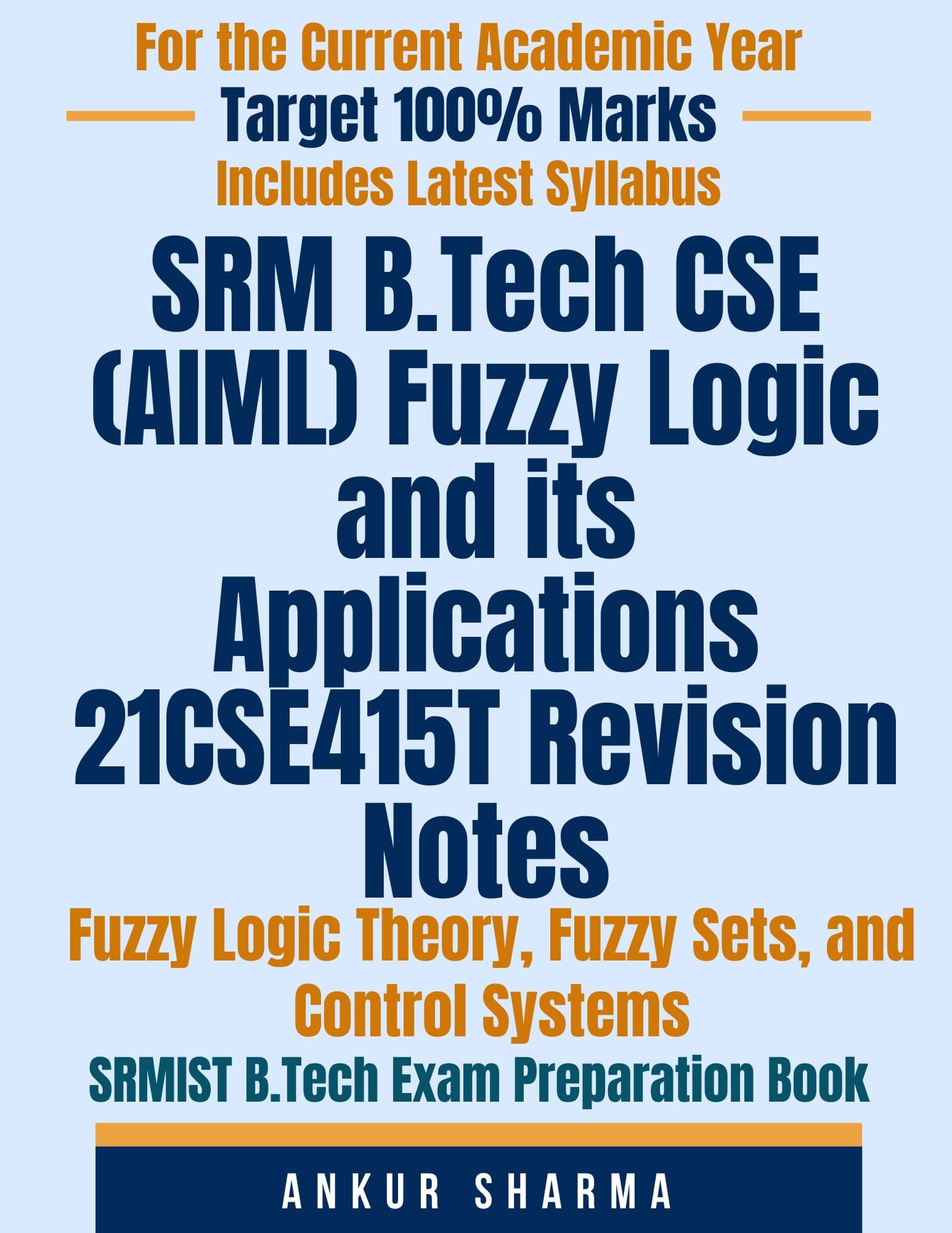 SRM B.Tech CSE (AIML) Fuzzy Logic and its Applications 21CSE415T Revision Notes: Fuzzy Logic Theory, Fuzzy Sets, and Control Systems