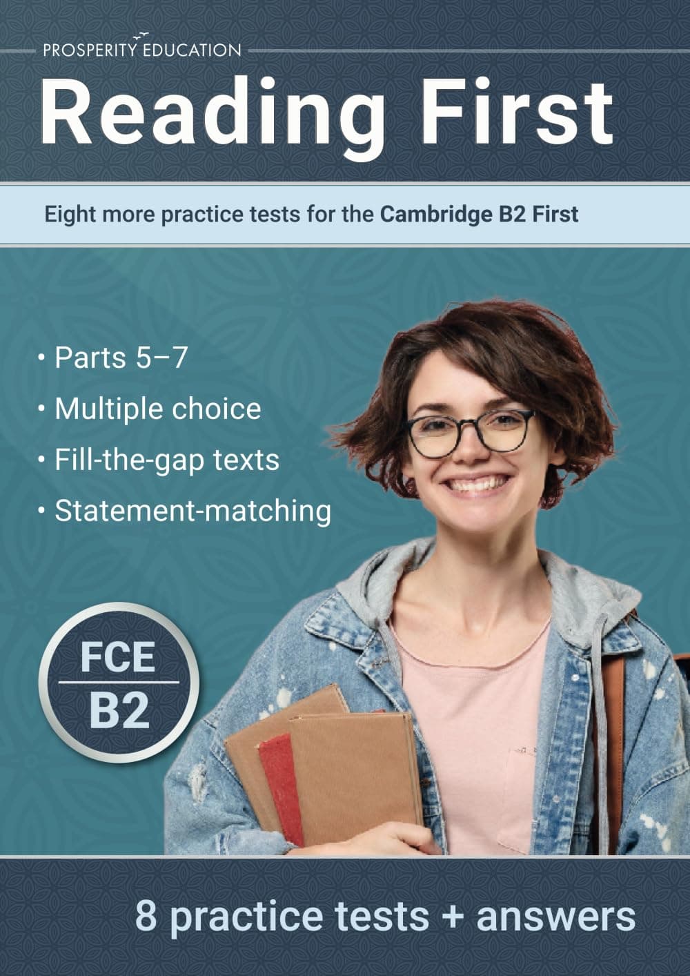 Reading First: Eight more practice tests for the Cambridge B2 First: Eight more practice tests for the Cambridge B2 First: Another ten practice tests for the Cambridge B2 First