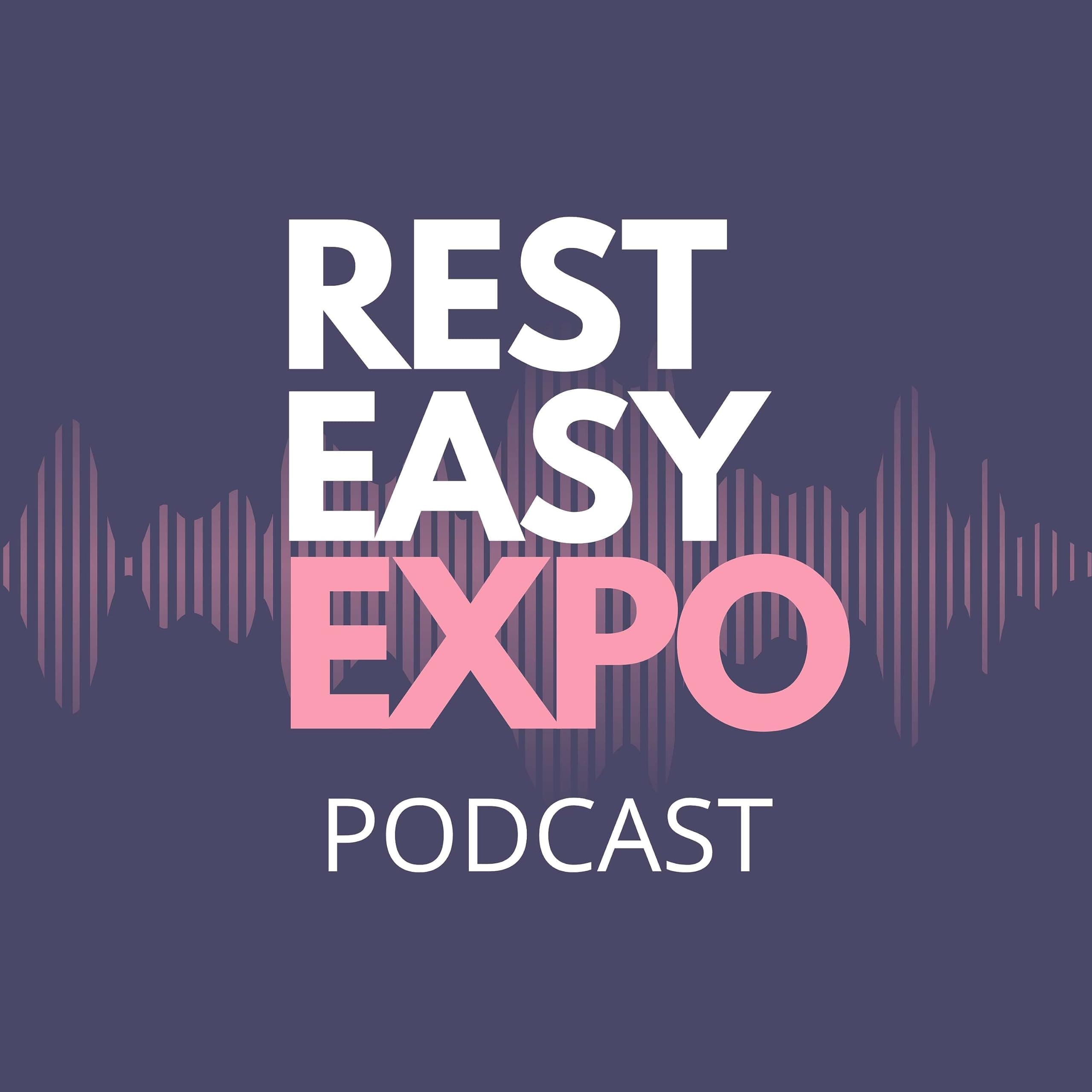 Rest Easy Expo Podcast