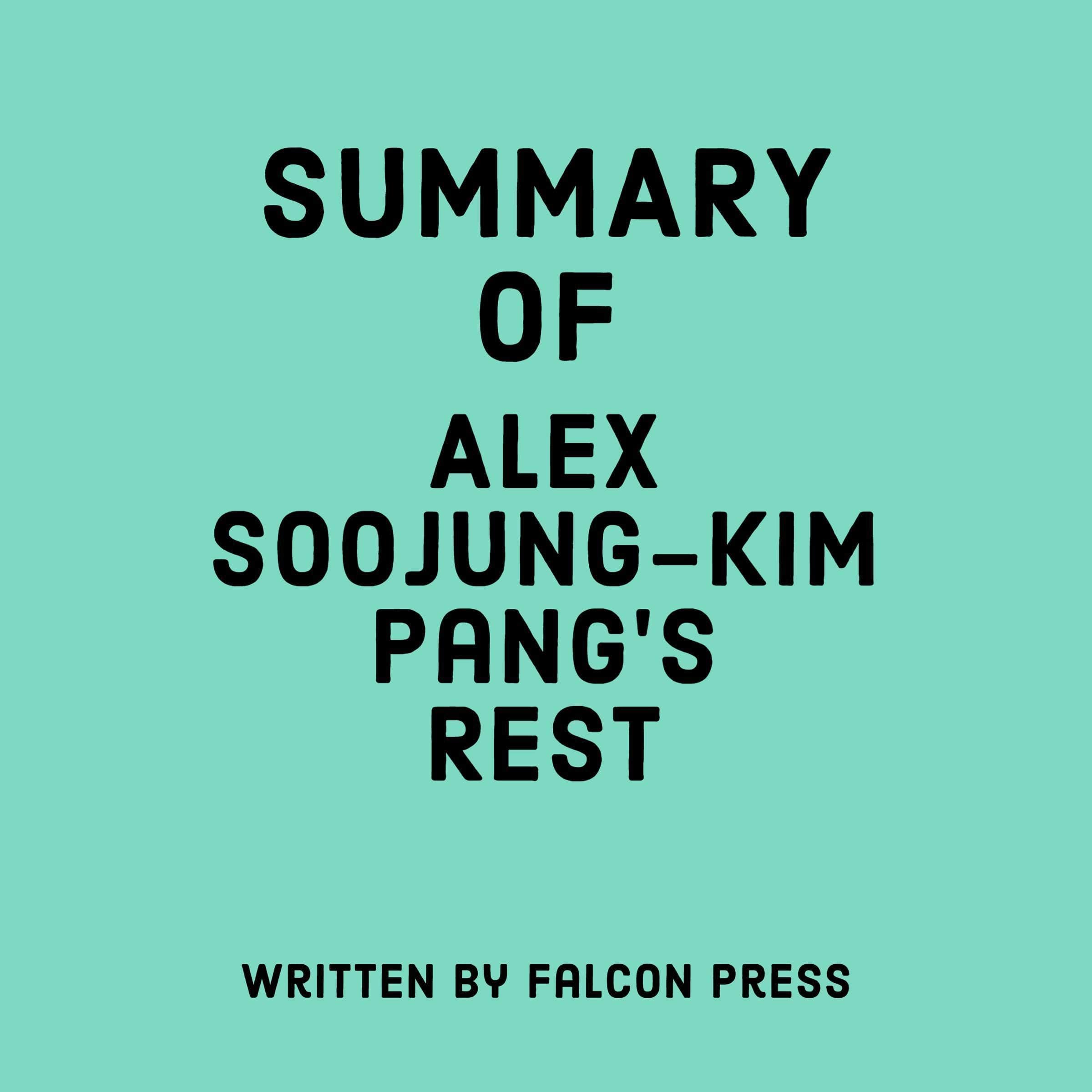 Summary of Alex Soojung-Kim Pang's Rest