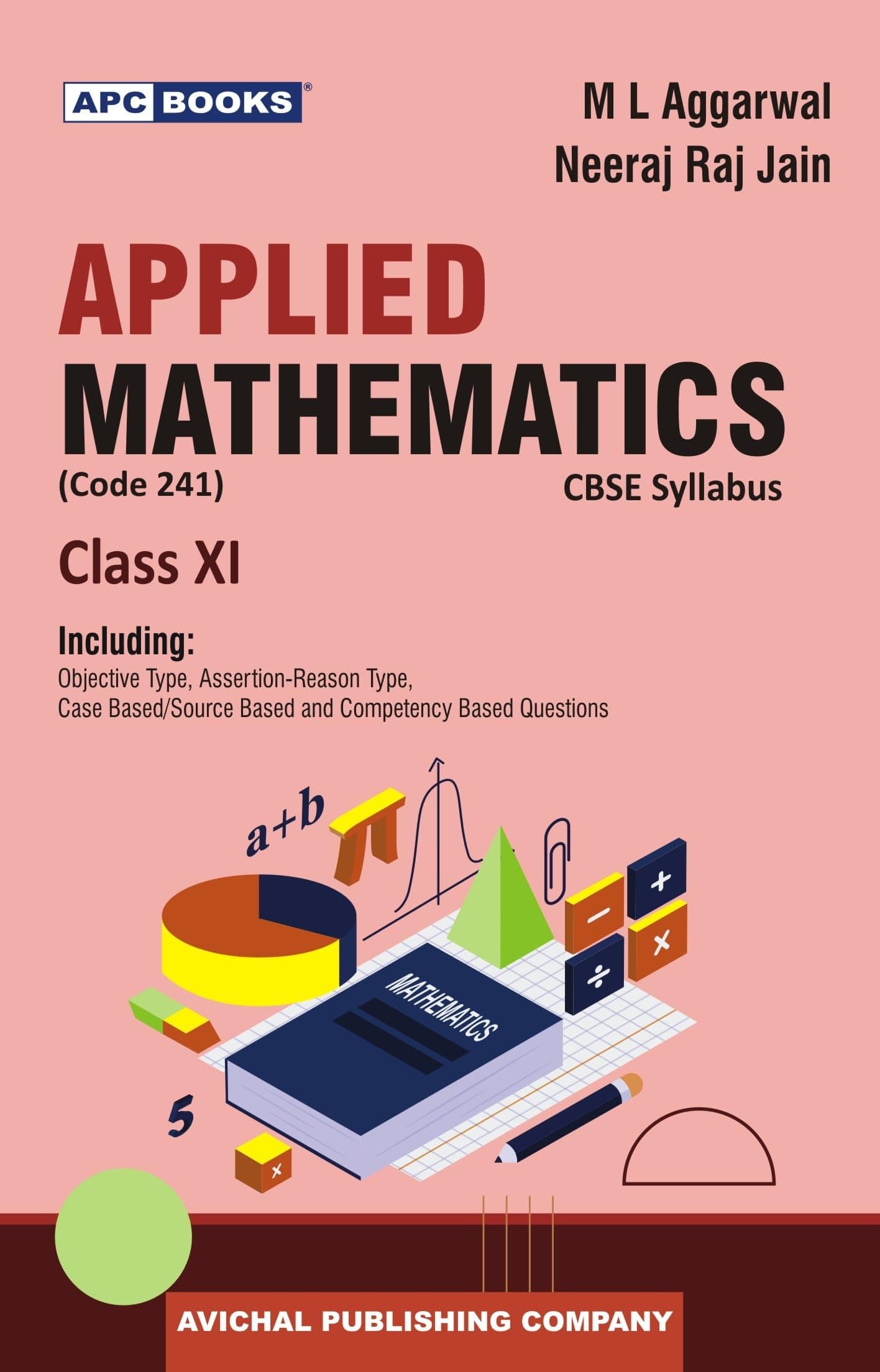 APC Books Applied Mathematics Class 11 CBSE Textbook (Code 241) by M L Aggarwal, Neeraj Raj Jain with Objective, Case Based Questions 2026 Examination