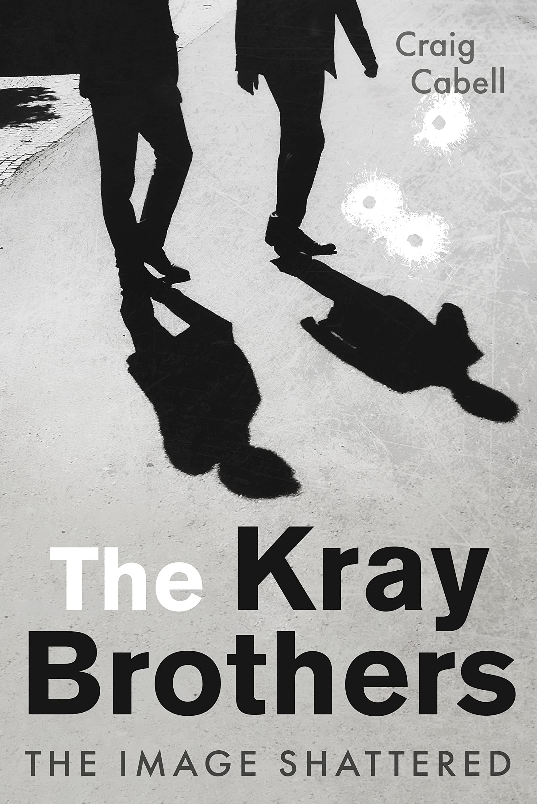The Kray Brothers: The Image Shattered