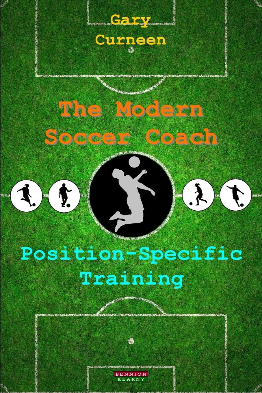 The Modern Soccer Coach: Position-Specific Training (Soccer Coaching)