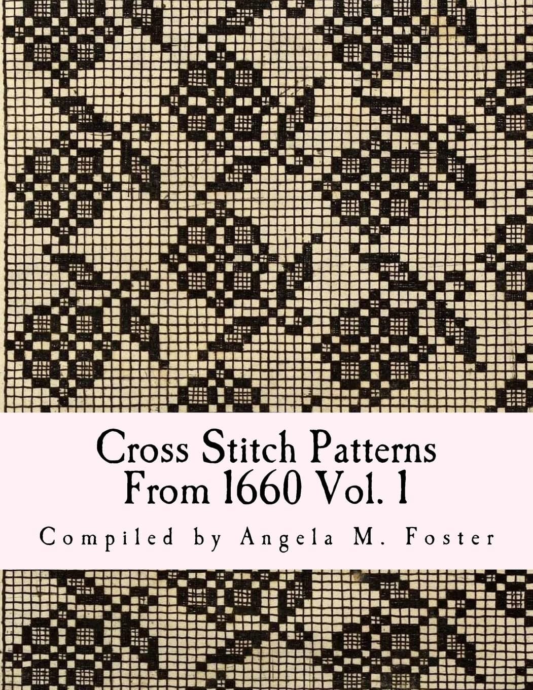 Cross Stitch Patterns From 1660 Vol. 1 Paperback – May 18, 2017