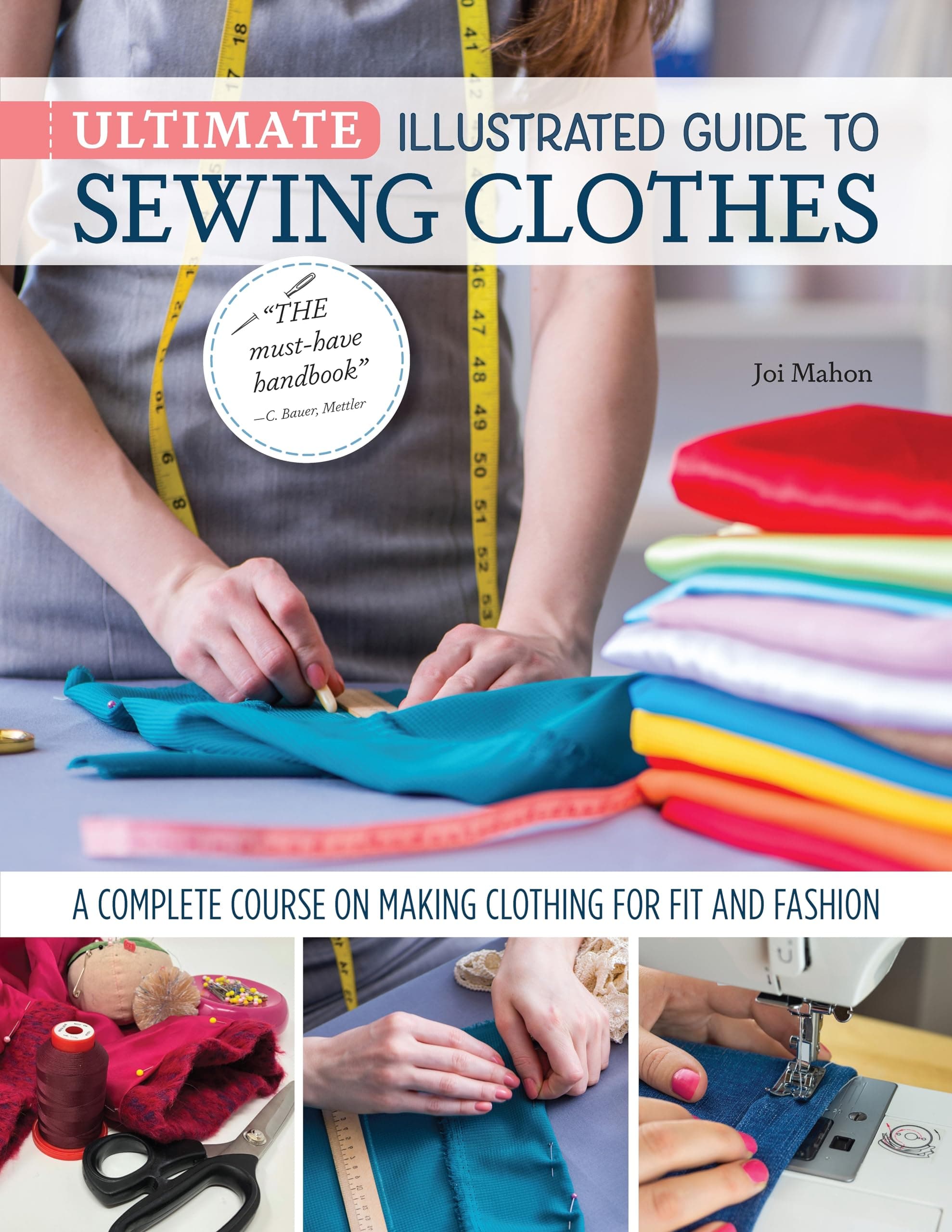 Ultimate Illustrated Guide to Sewing Clothes: A Complete Course on Making Clothing for Fit and Fashion (Landauer) Installing Zippers, Using Notions, Slopers, Patterns, Tailoring, Alterations, and More Paperback – 5 April 2022
