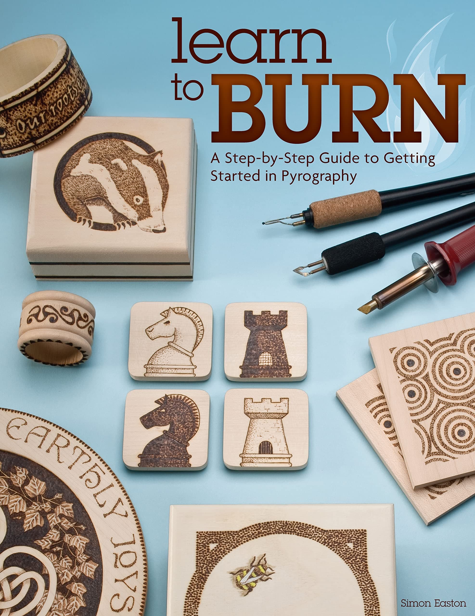 Learn to Burn: A Step-by-Step Guide to Getting Started in Pyrography (Fox Chapel Publishing) 14 Woodburning Projects, How-to Photos, 50 Patterns, and Ideas for Handmade Decorative Gifts