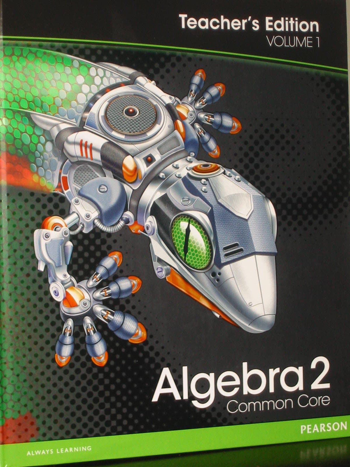 Algebra 2: Common Core Teacher's Edition Volume 1