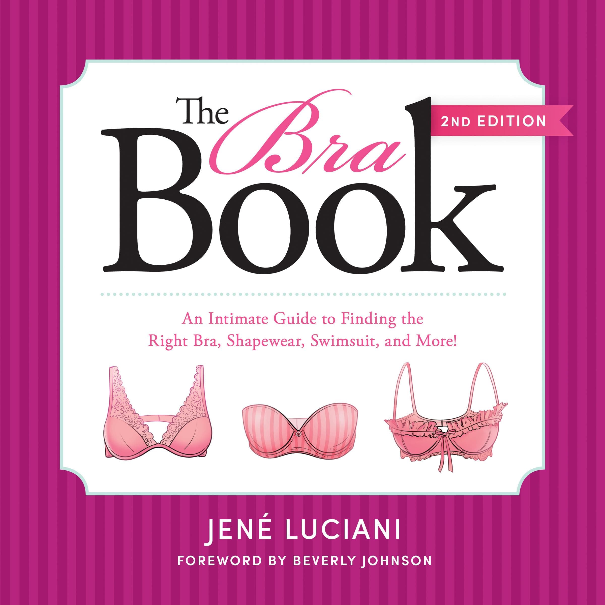 Jené LucianiThe Bra Book: An Intimate Guide to Finding the Right Bra, Shapewear, Swimsuit, and More!