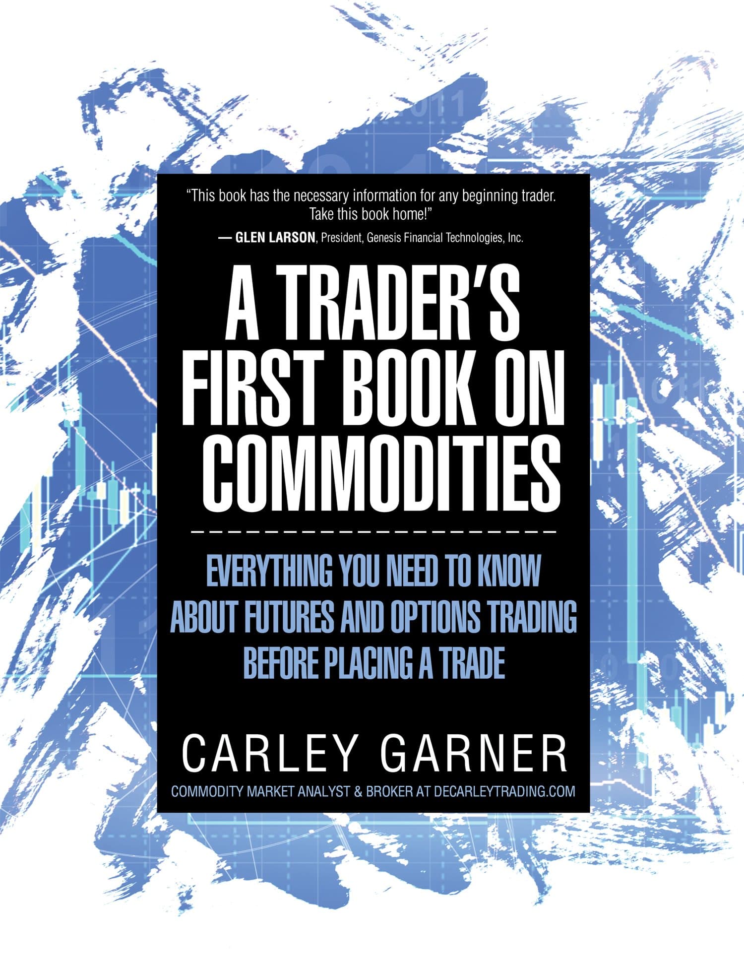 A Trader's First Book on Commodities: Everything you need to know about futures and options trading before placing a trade