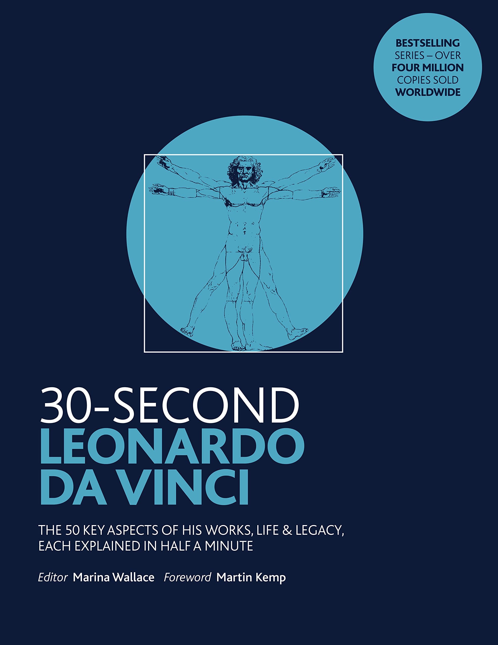 30-Second Leonardo da Vinci: His 50 Greatest Ideas and Inventions, Each Explained in Half a Minute