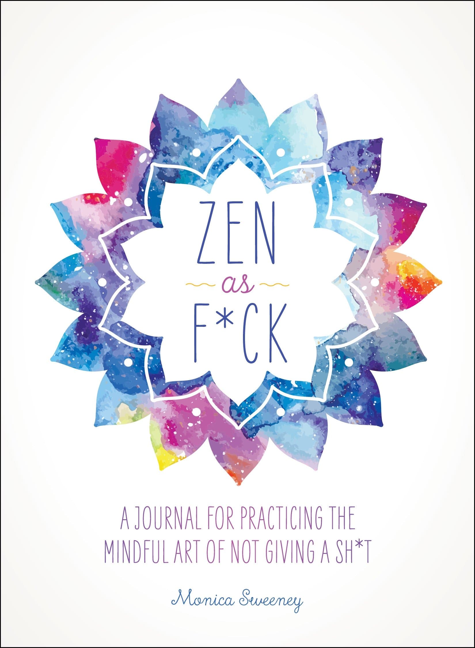 St. Martin's Press Zen As F*Ck: A Journal For Practicing The Mindful Art Of Not Giving A Sh*T