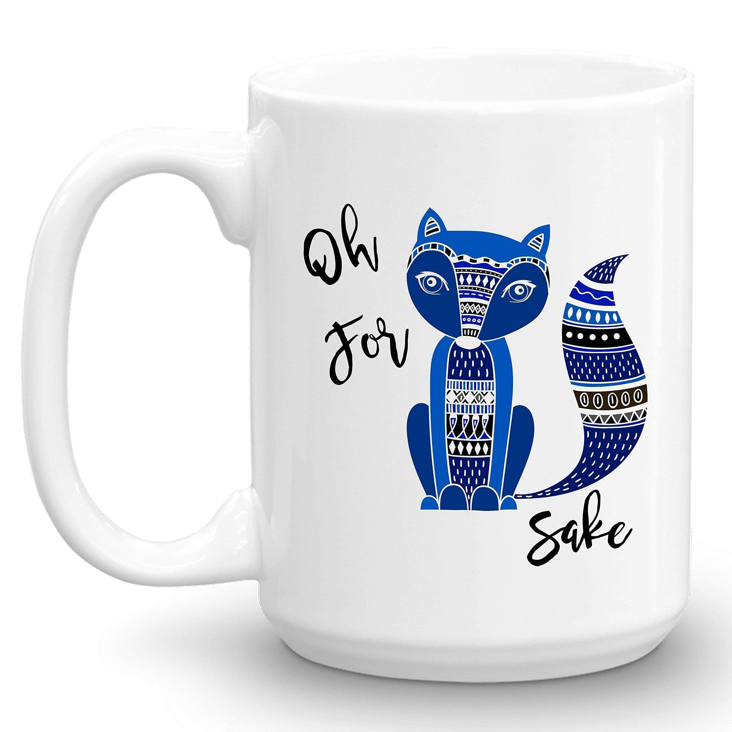 Oh For Fox Sake Mug, Funny Coffee Cup, 11 oz or 15 oz.