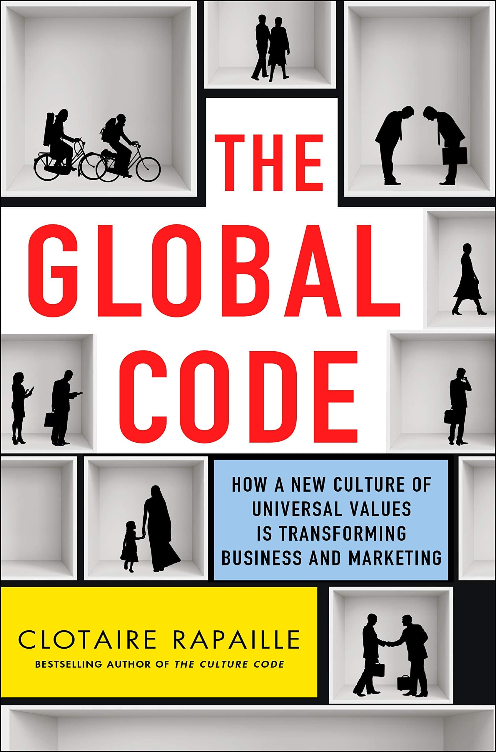 The Global Code: How a New Culture of Universal Values Is Reshaping Business and Marketing Hardcover – September 29, 2015