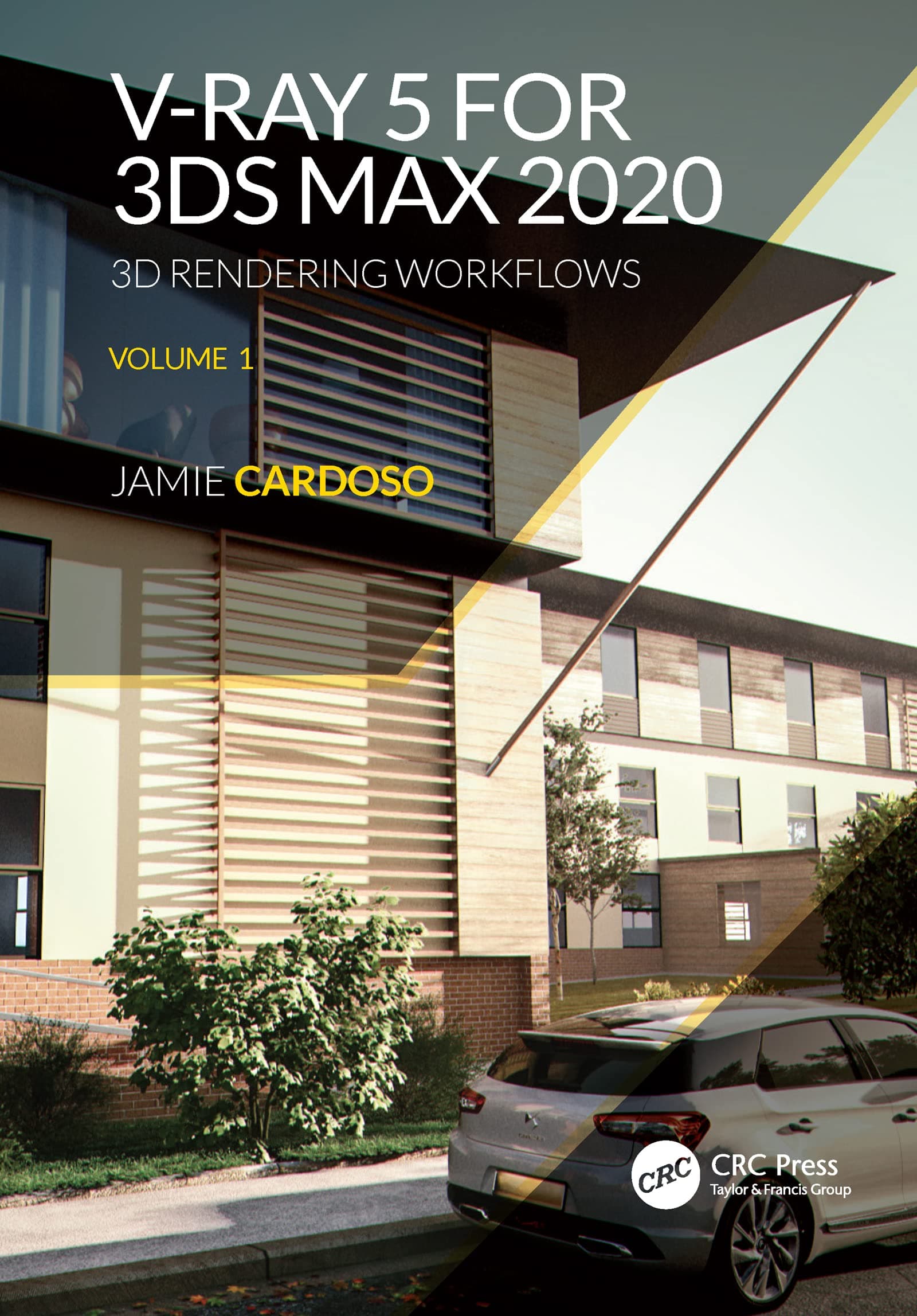 V-Ray 5 for 3ds Max 2020: 3D Rendering Workflows Volume 1 (3D Photorealistic Rendering)