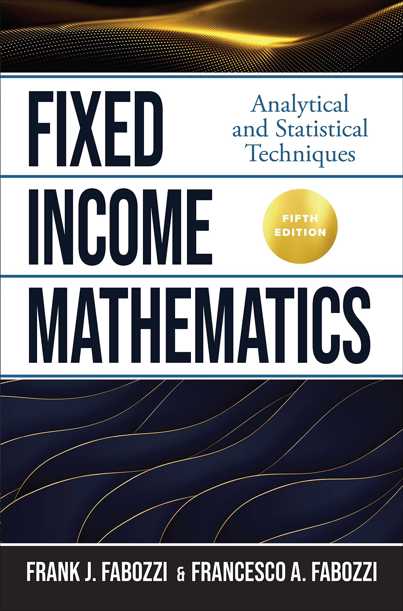 Fixed Income Mathematics, Fifth Edition: Analytica