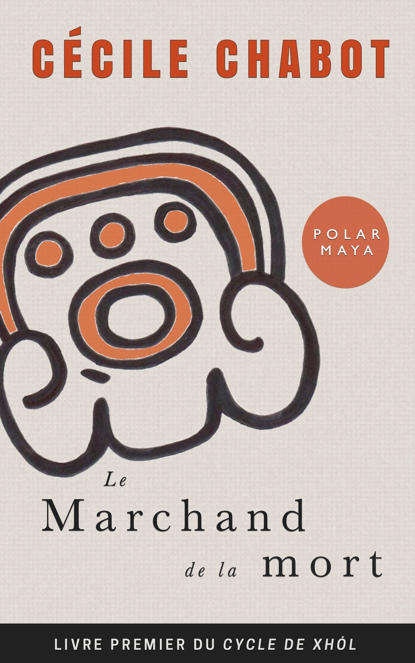 Le marchand de la mort: polar maya (Le cycle de Xhól t. 1) (French Edition)
