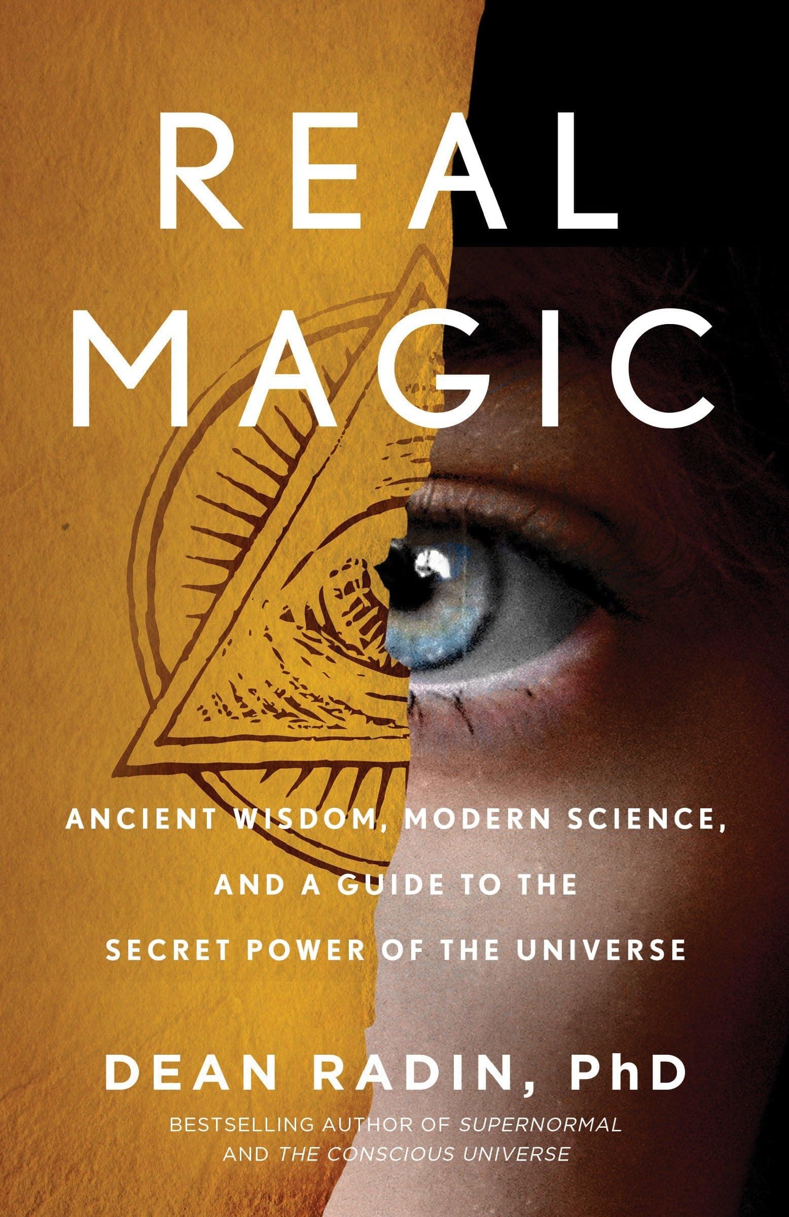 Real Magic: Ancient Wisdom, Modern Science, and a Guide to the Secret Power of the Universe: Unlocking Your Natural Psychic Abilities to Create Everyday Miracles Paperback – 10 April 2018