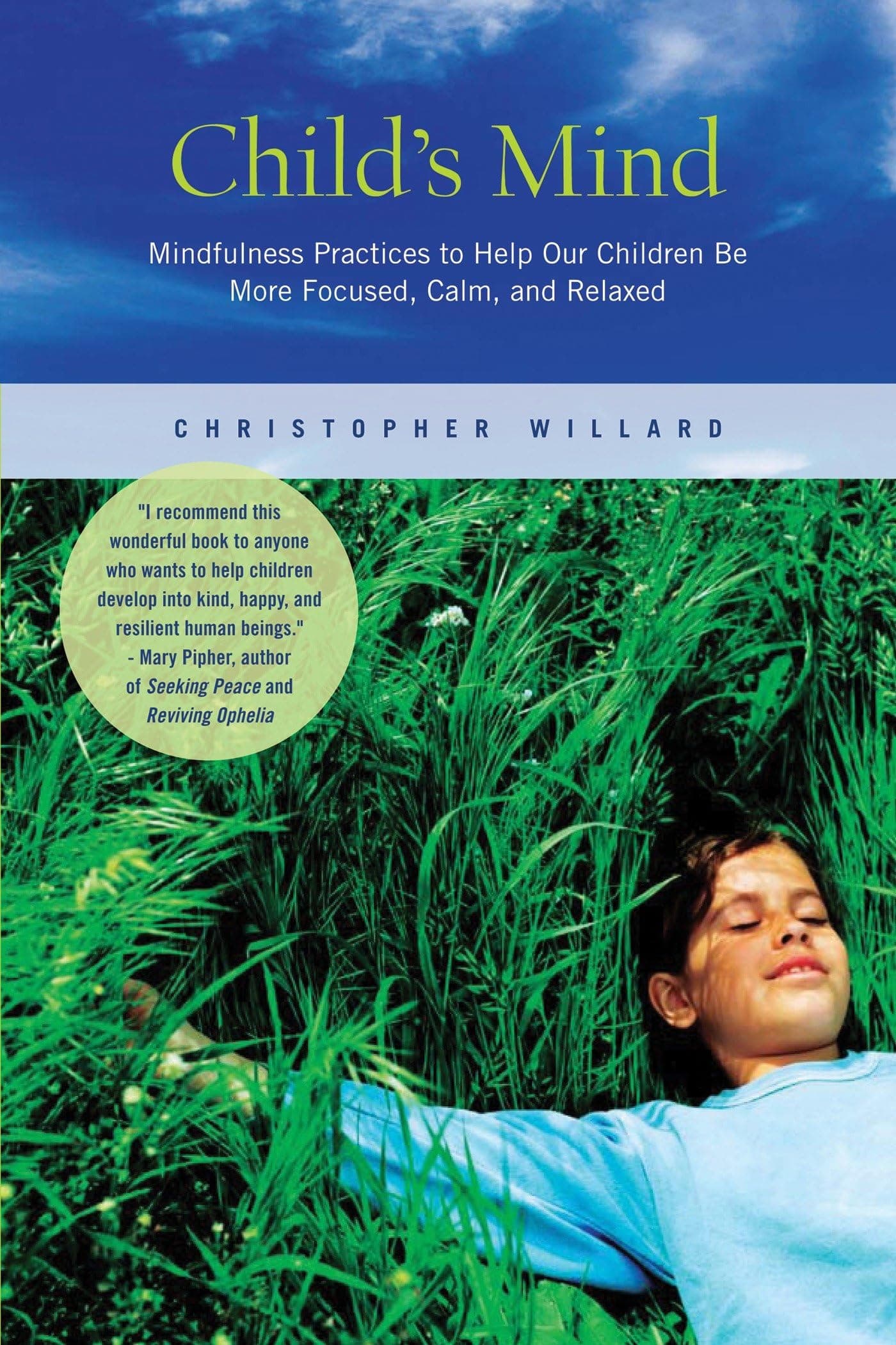 Child's Mind: Mindfulness Practices to Help Our Children Be More Focused, Calm, and Relaxed Paperback – July 9, 2006