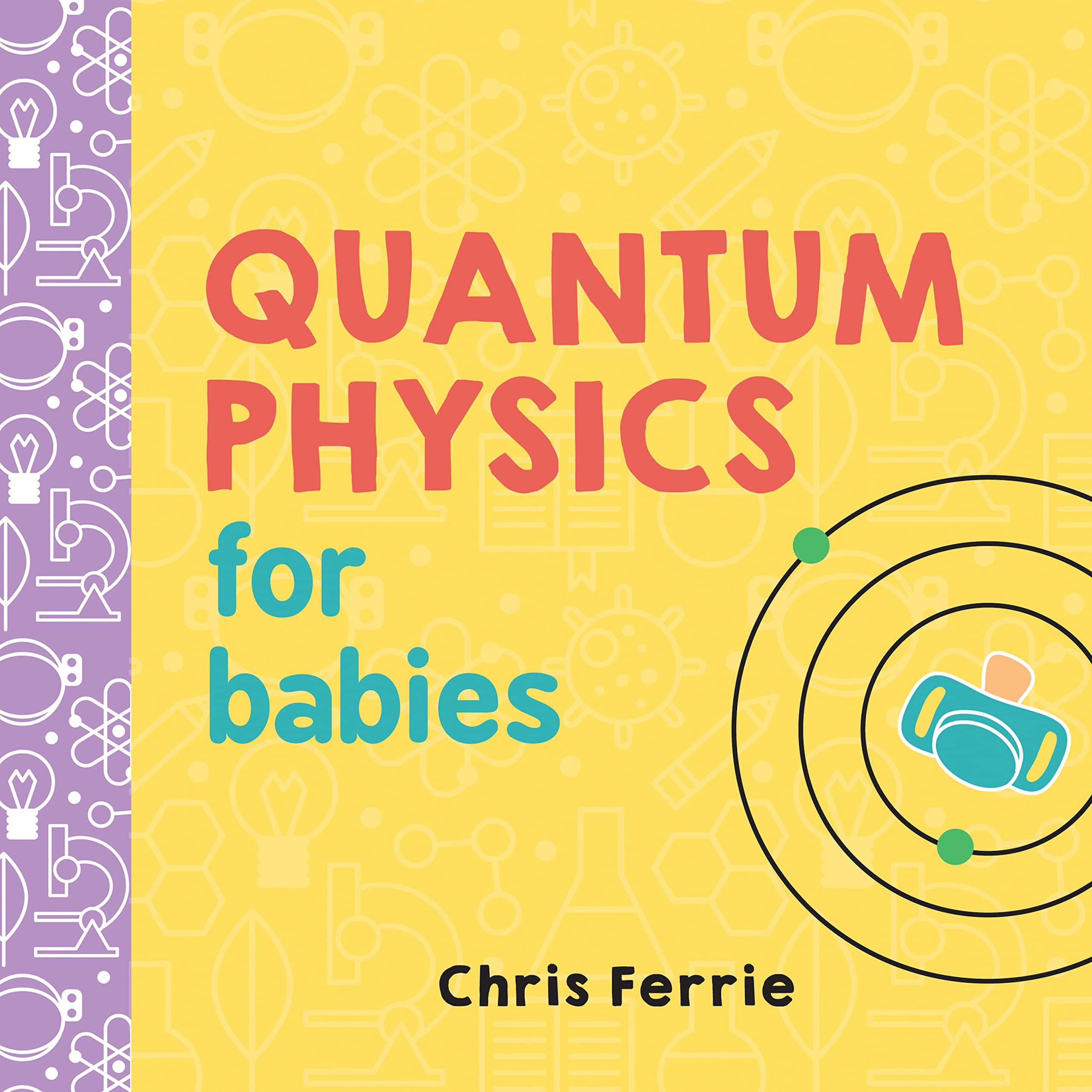 Quantum Physics for Babies: 1 (Baby University): 0