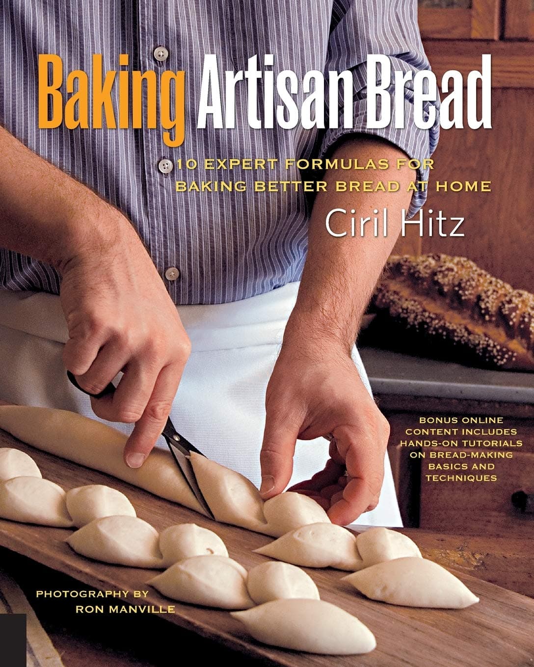 Baking Artisan Bread: 10 Expert Formulas for Baking Better Bread at Home