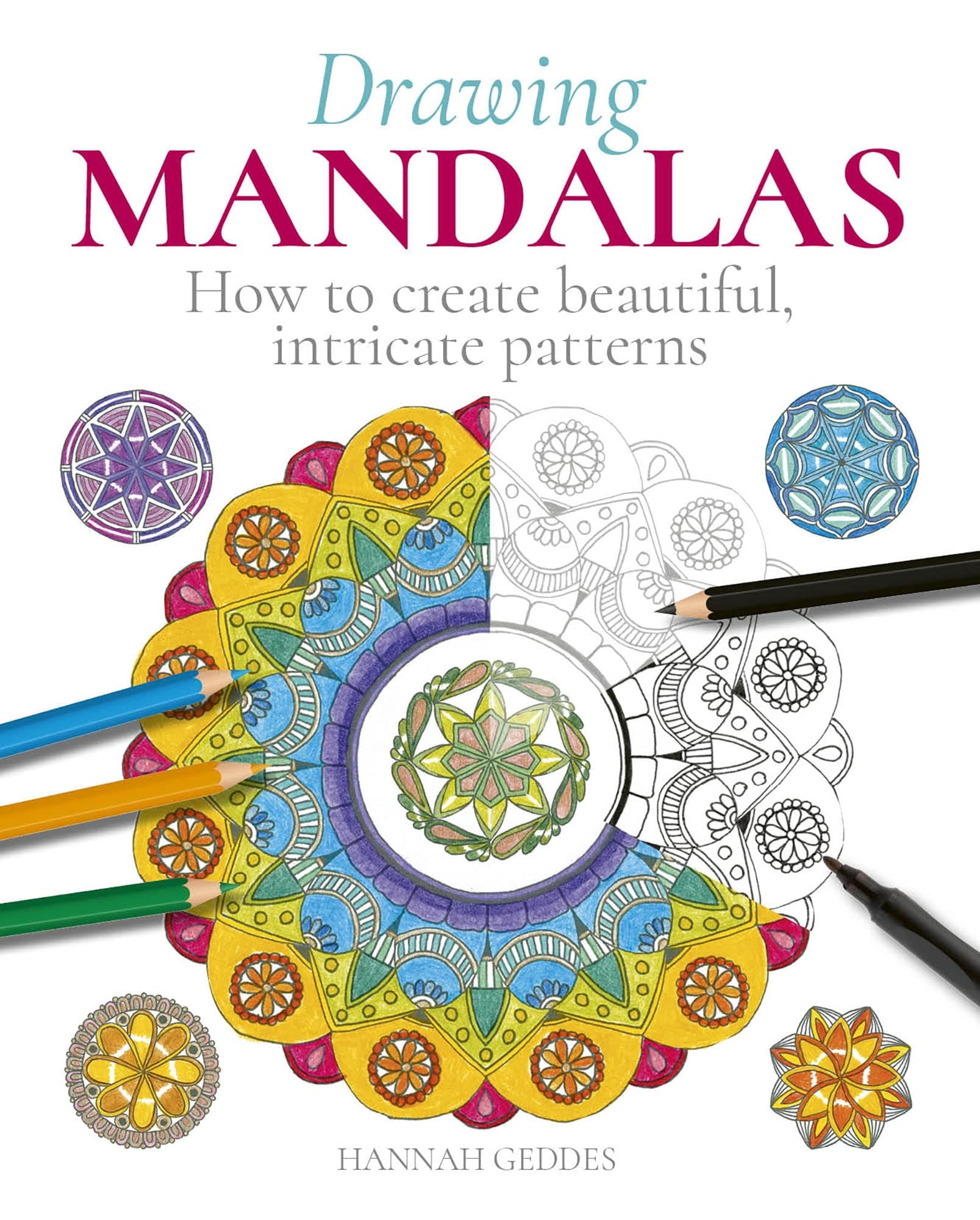 Drawing Mandalas: How to Create Beautiful, Intricate Patterns