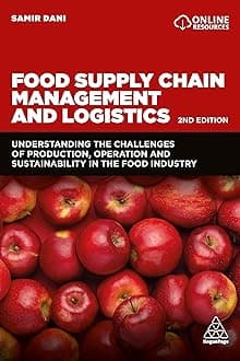 Food Supply Chain Management and Logistics: Understanding the Challenges of Production, Operation and Sustainability in the Food Industry Paperback – Import, 3 June 2021