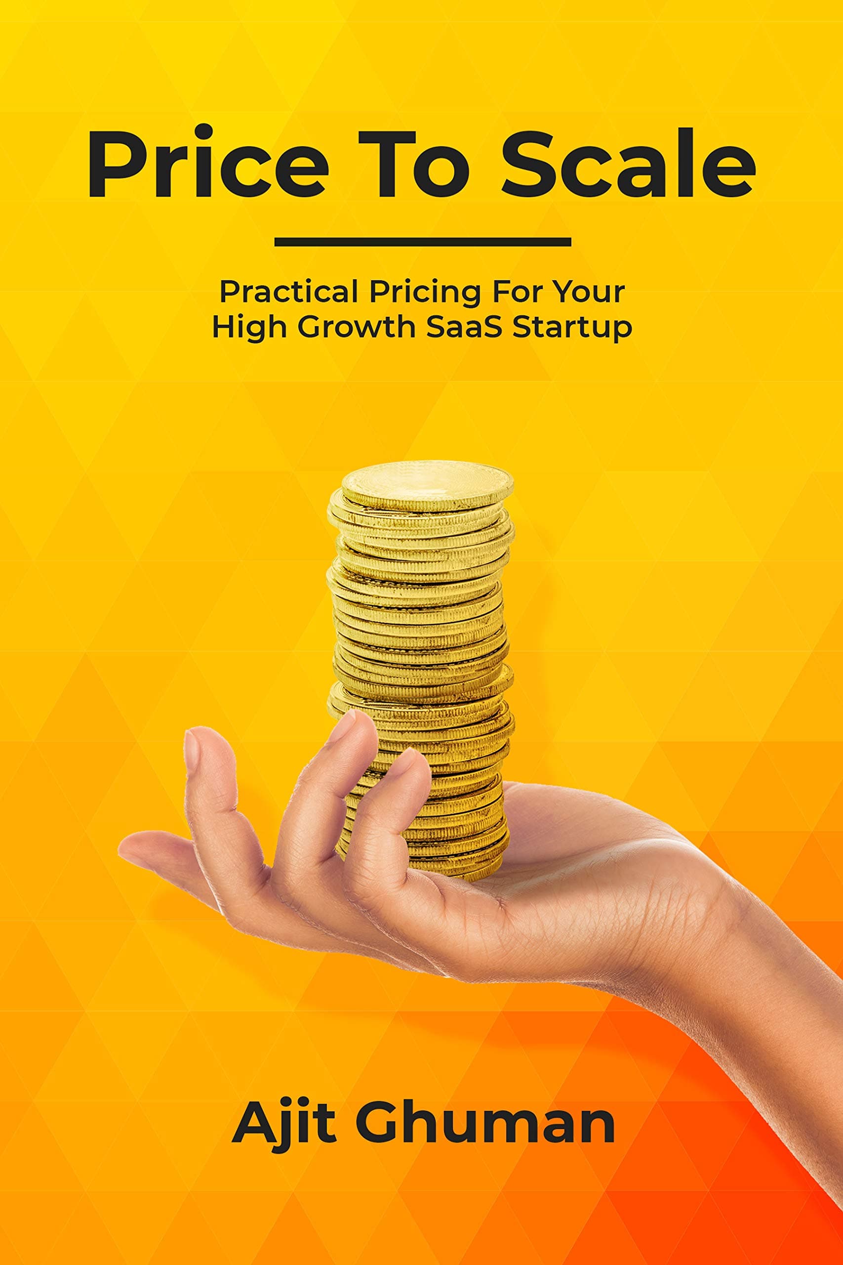 Price To Scale - Practical Pricing For Your High Growth SaaS Startup