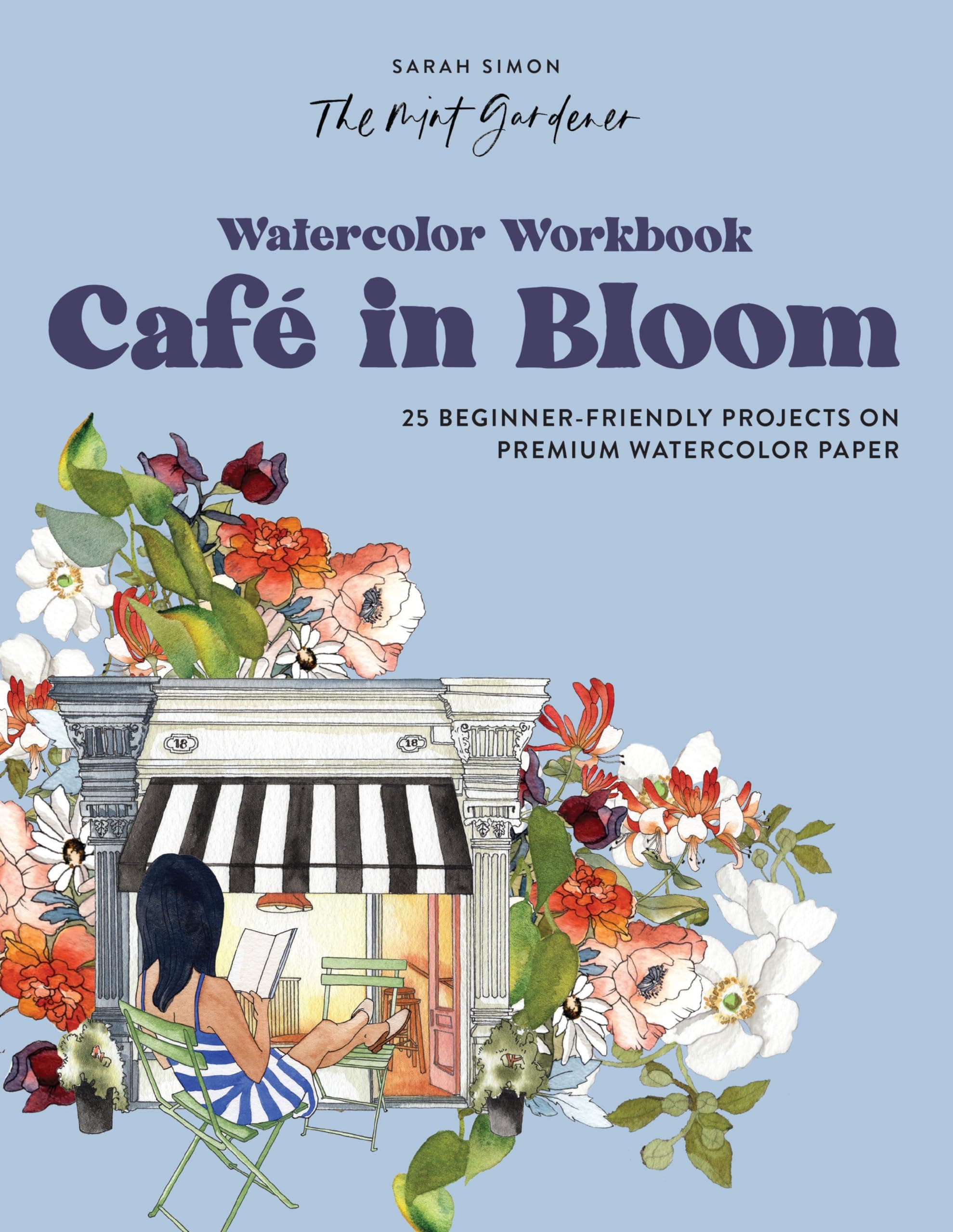 Watercolor Workbook: Café in Bloom: 25 Beginner-Friendly Projects on Premium Watercolor Paper