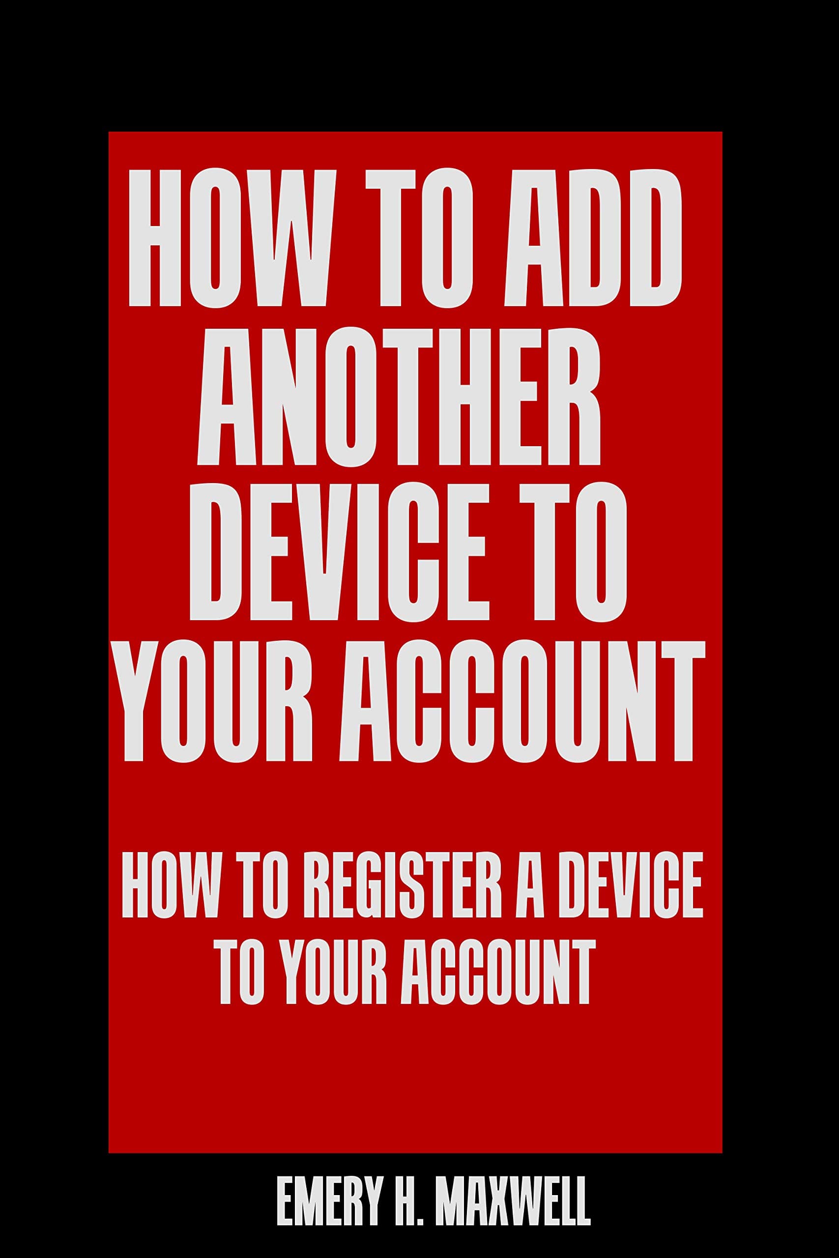 How to Add Another Device to Your Account: How to Register a Device to Your Account