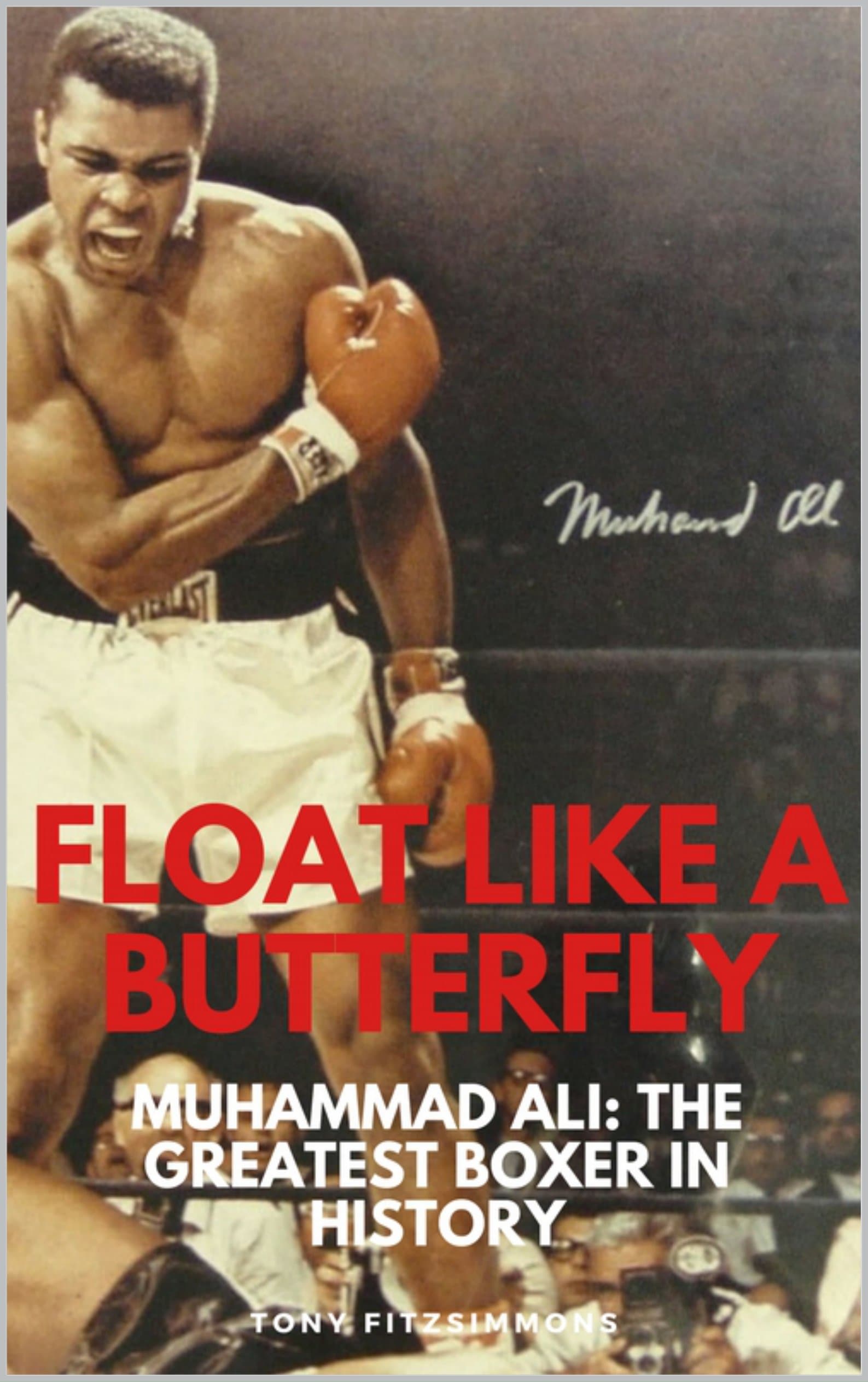 FLOAT LIKE A BUTTERFLY - MUHAMMAD ALI: The Greatest Boxer In History
