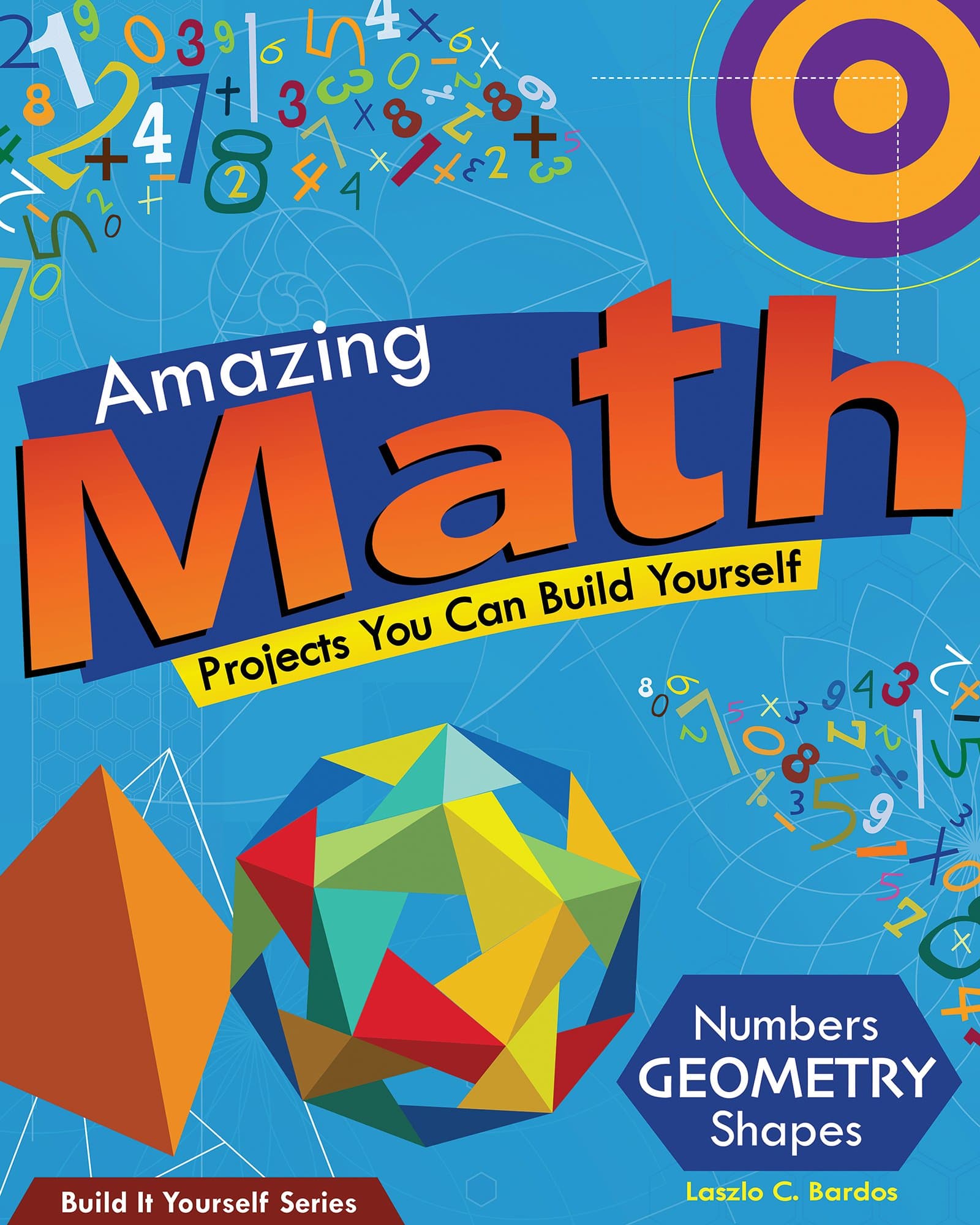 Amazing Math: Projects You Can Build Yourself (Build It Yourself)