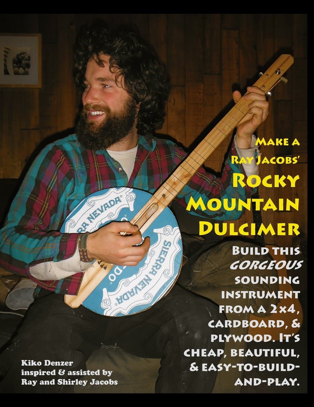 Make a Ray Jacobs Rocky Mountain Dulcimer: Build this GORGEOUS sounding instrument from a 2x4, cardboard, & plywood. It's cheap, beautiful, & easy-to-build-and-play. Paperback – January 16, 2013